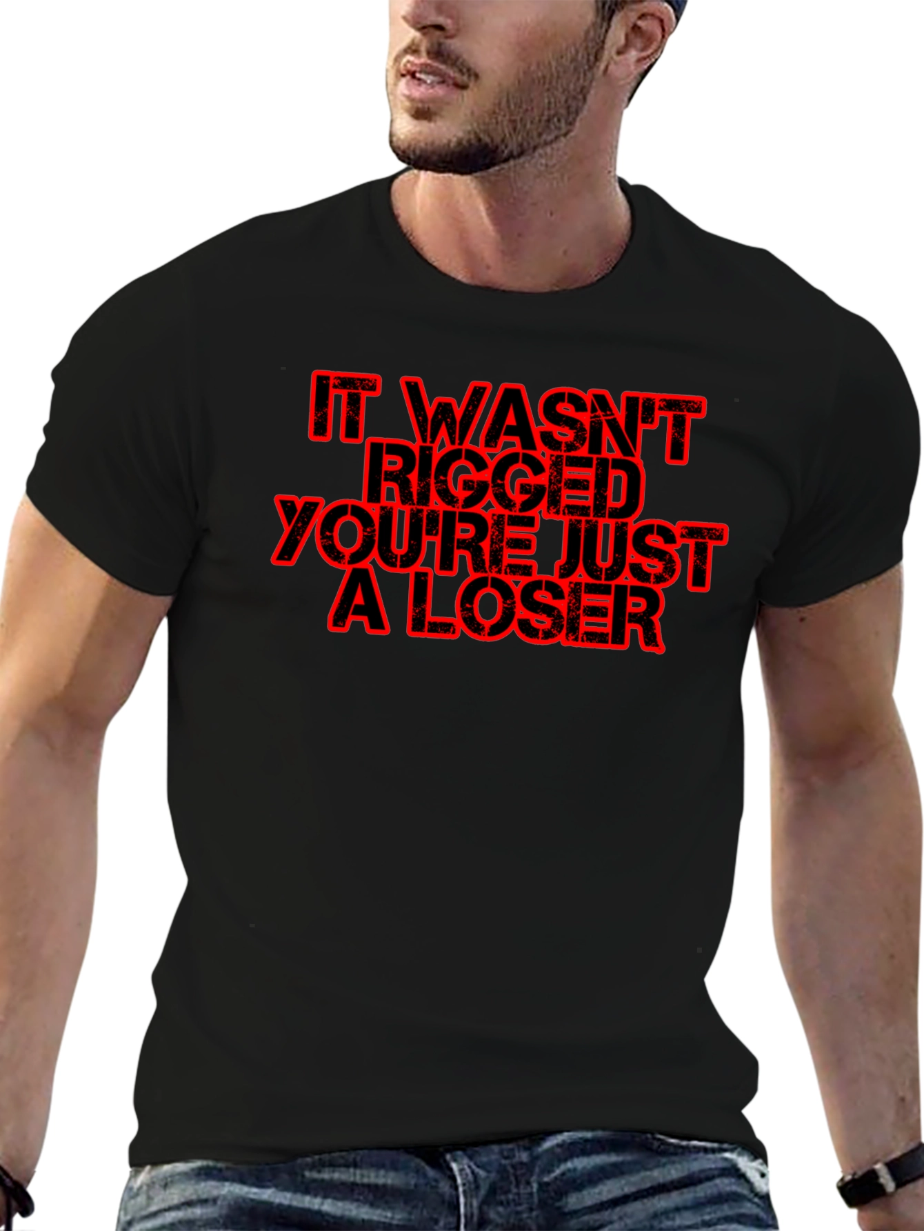 Black Funny Political Slogan T-Shirt - "It Wasn't Rigged You're Just a Loser" view 6