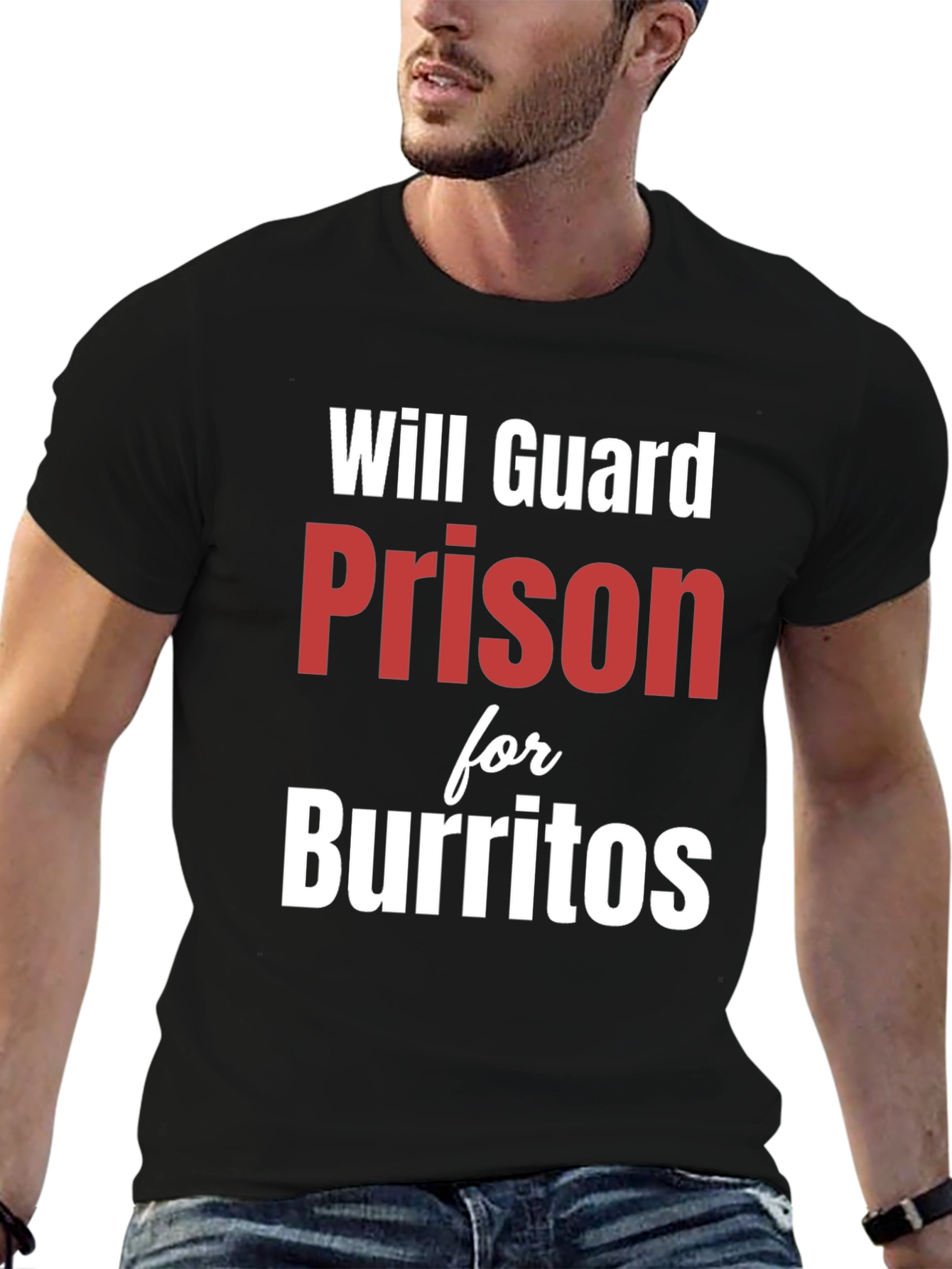 Black Will Guard Prison for Burritos - Funny T-Shirt view 6