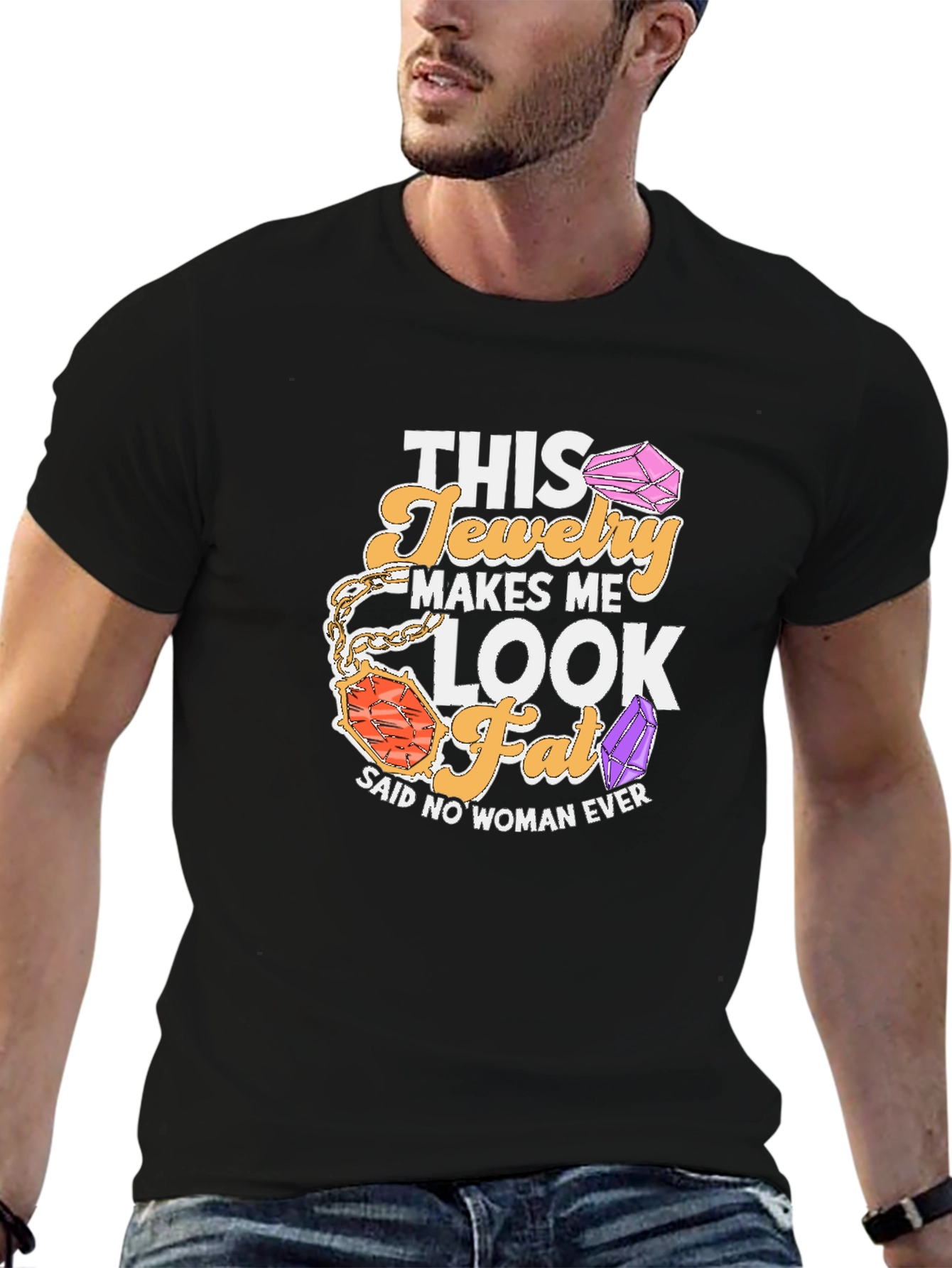 Black Humorous Jewelry Lover T-Shirt: This Jewelry Makes Me Look Fat view 6
