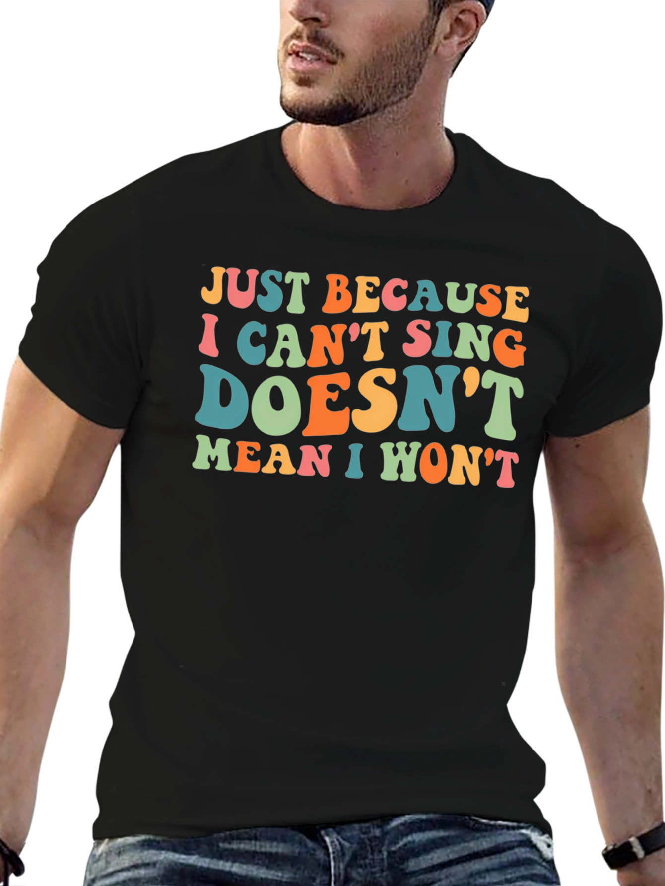 Black Funny Singing T-Shirt - Just Because I Can't Sing Doesn't Mean I Won't view 6