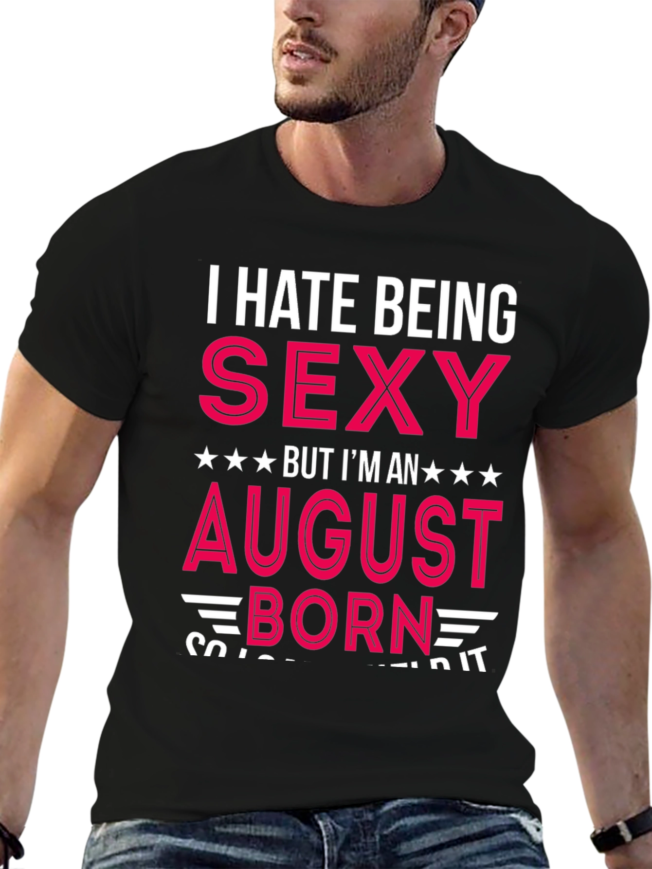 Black I Hate Being Sexy August Born T-Shirt view 6