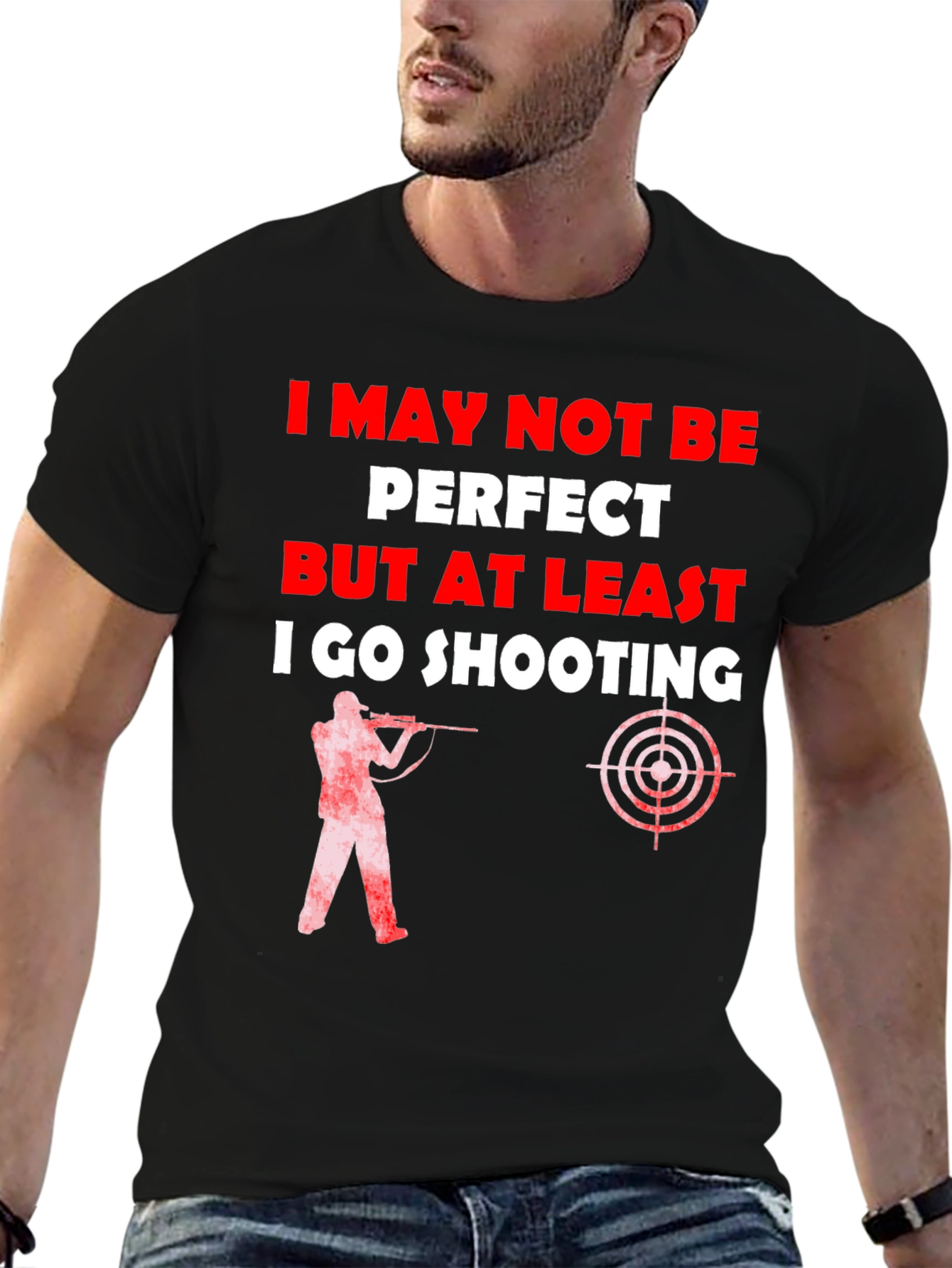Shooting T-Shirt - I May Not Be Perfect - 6