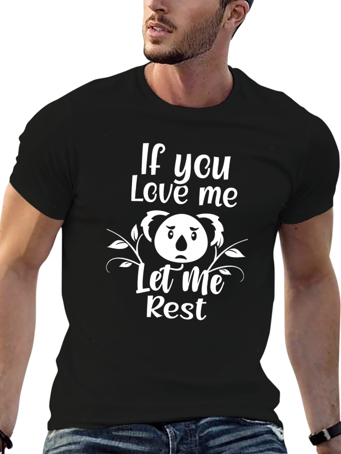 If You Love Me Let Me Rest Koala T-Shirt - 6
