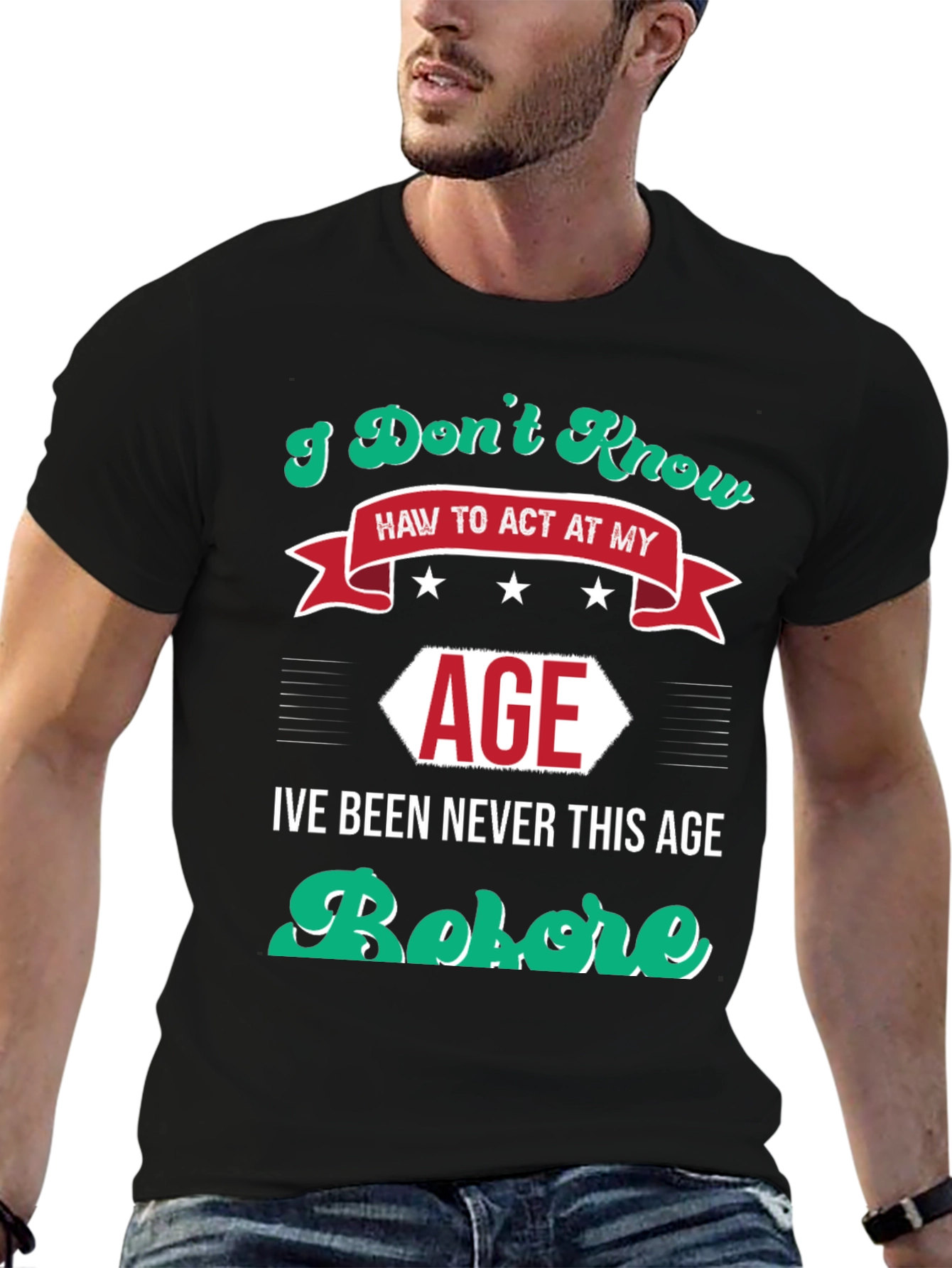 Black I Don't Know How to Act At My Age Funny T-Shirt view 6