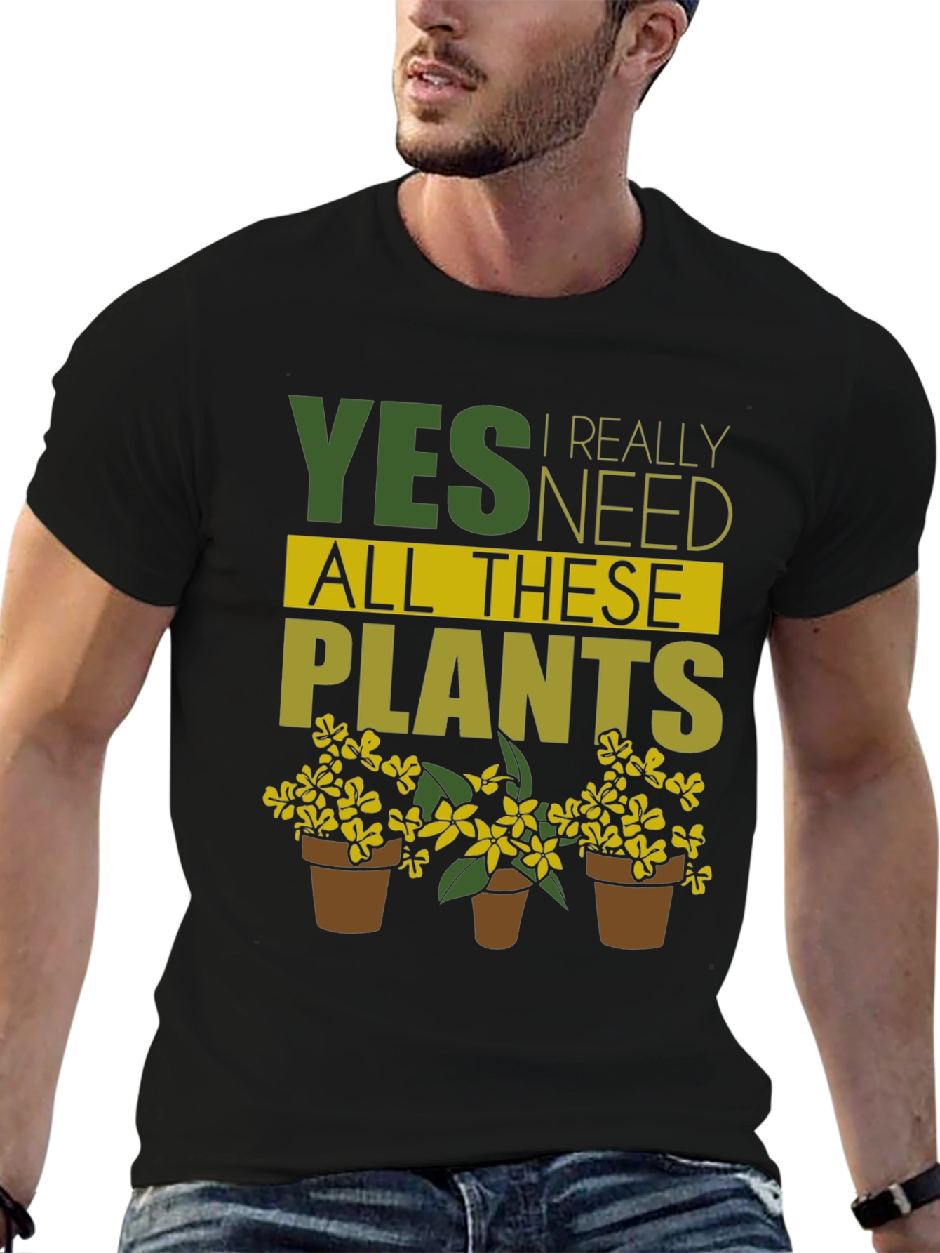 Funny Gardening T-Shirt - Yes, I Need All These Plants! - 6