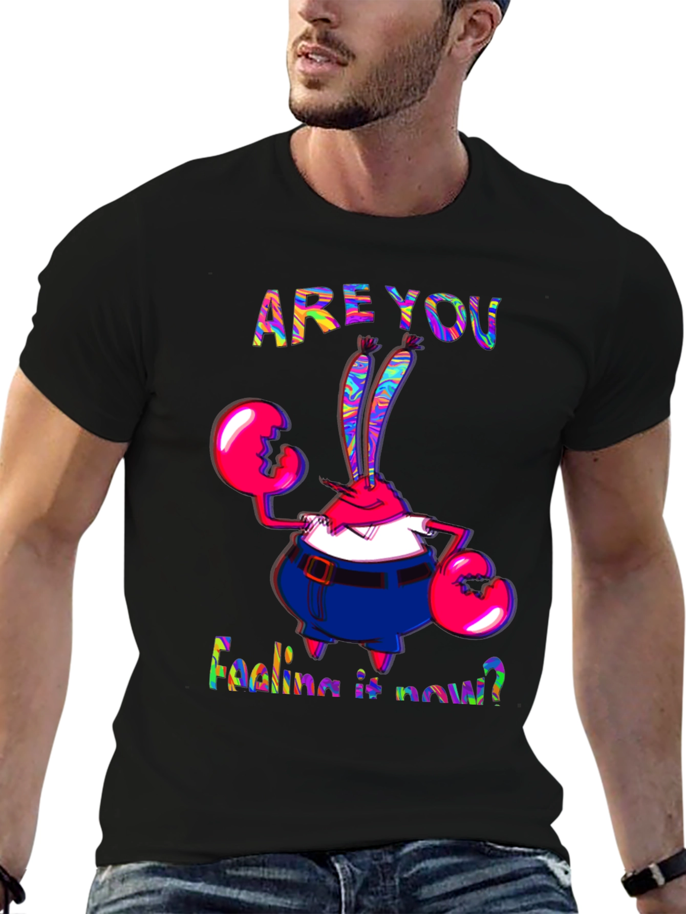 Are You Feeling It Now Mr. Krabs Graphic T-Shirt - 6