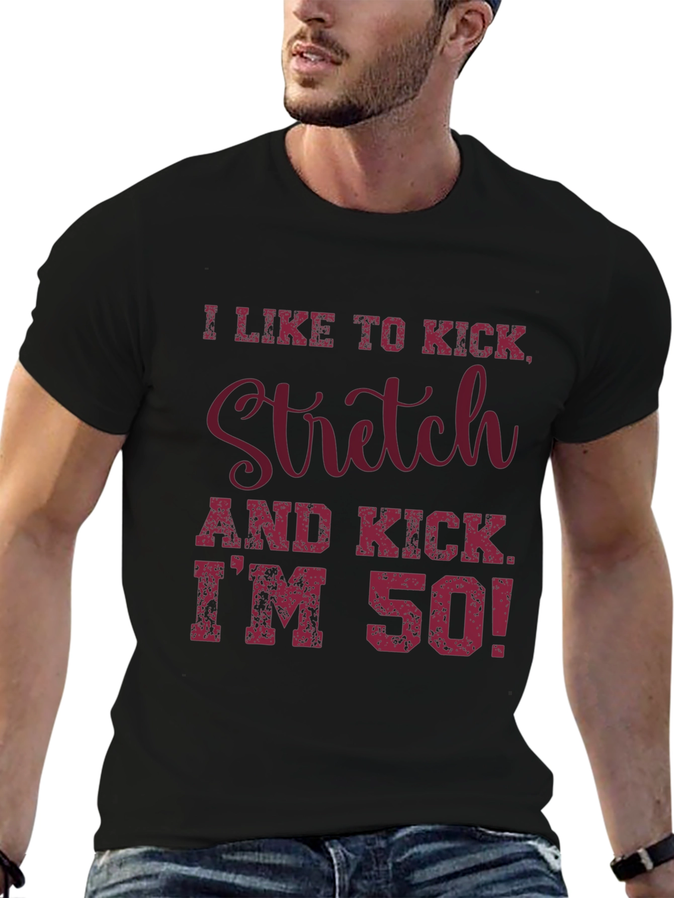 Black I Like to Kick, Stretch, I'm 50! Graphic T-Shirt view 6