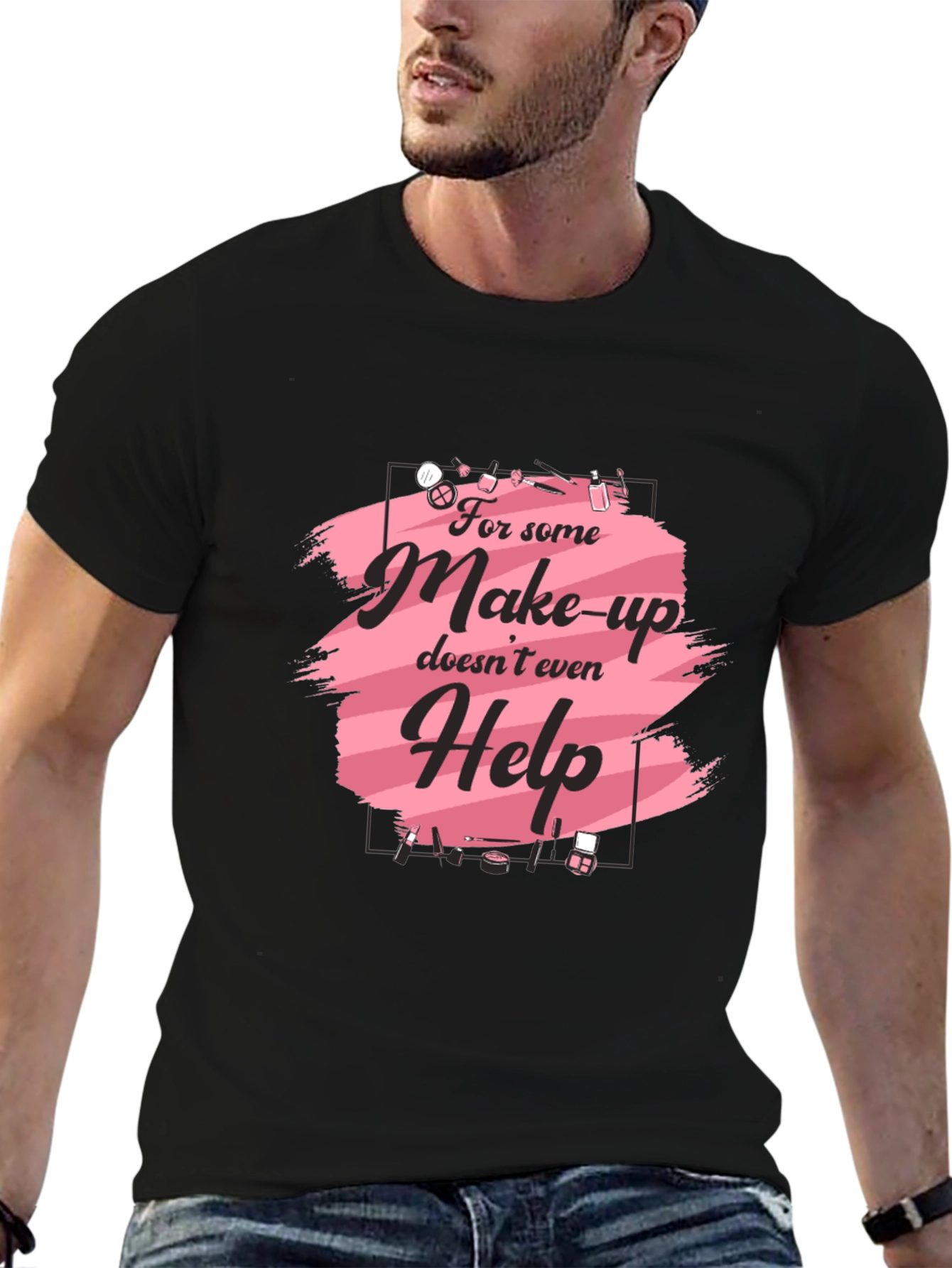 Makeup Humor T-Shirt - For Those Days! - 6