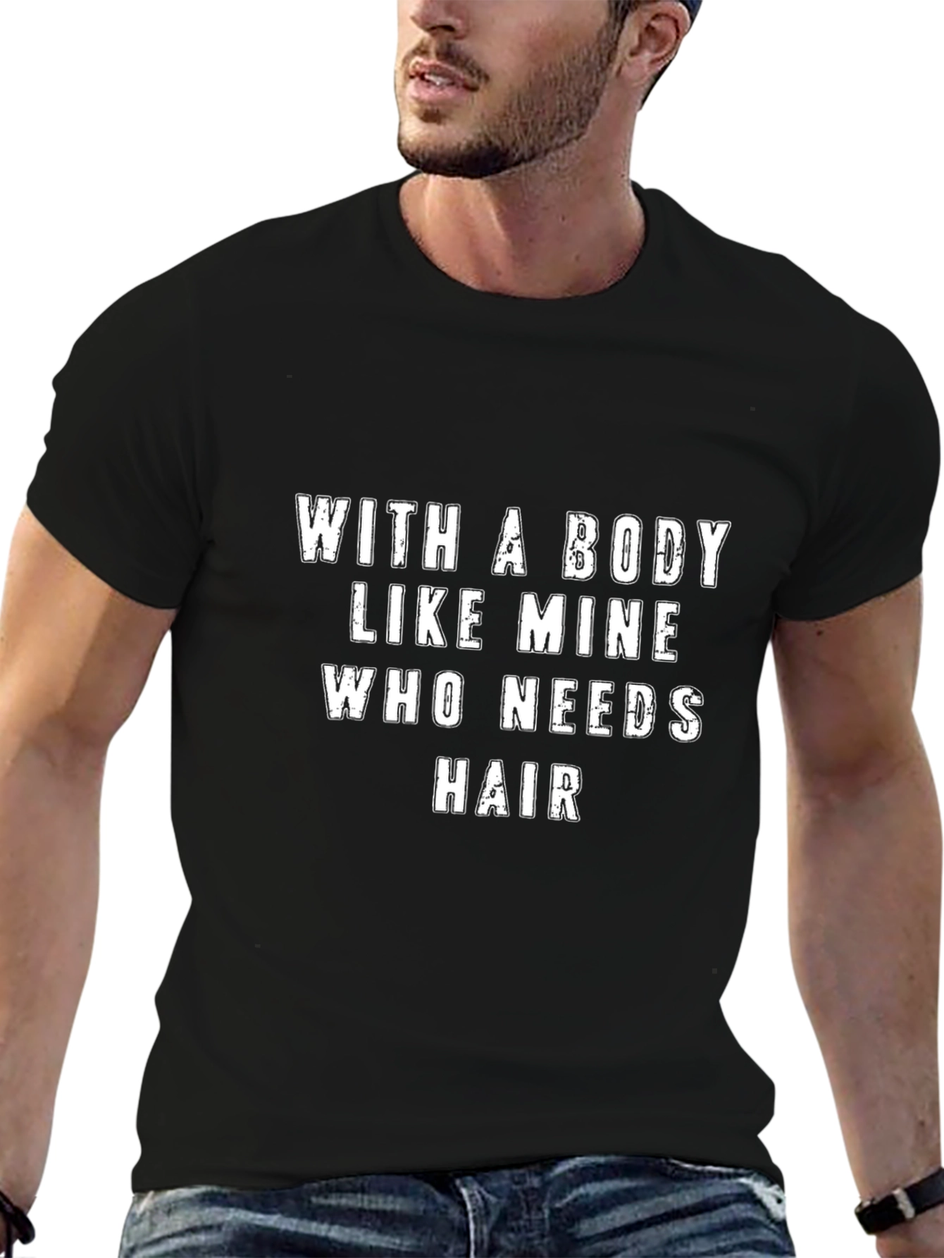 Black Funny Bald Man's T-Shirt - Body Like Mine, Who Needs Hair? view 6