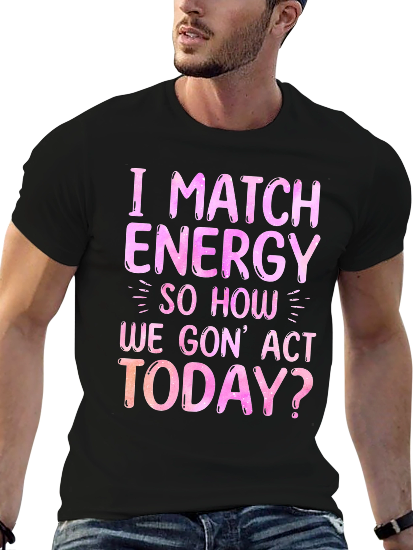 Black I Match Energy Graphic T-Shirt - Trendy Slogan Tee view 6