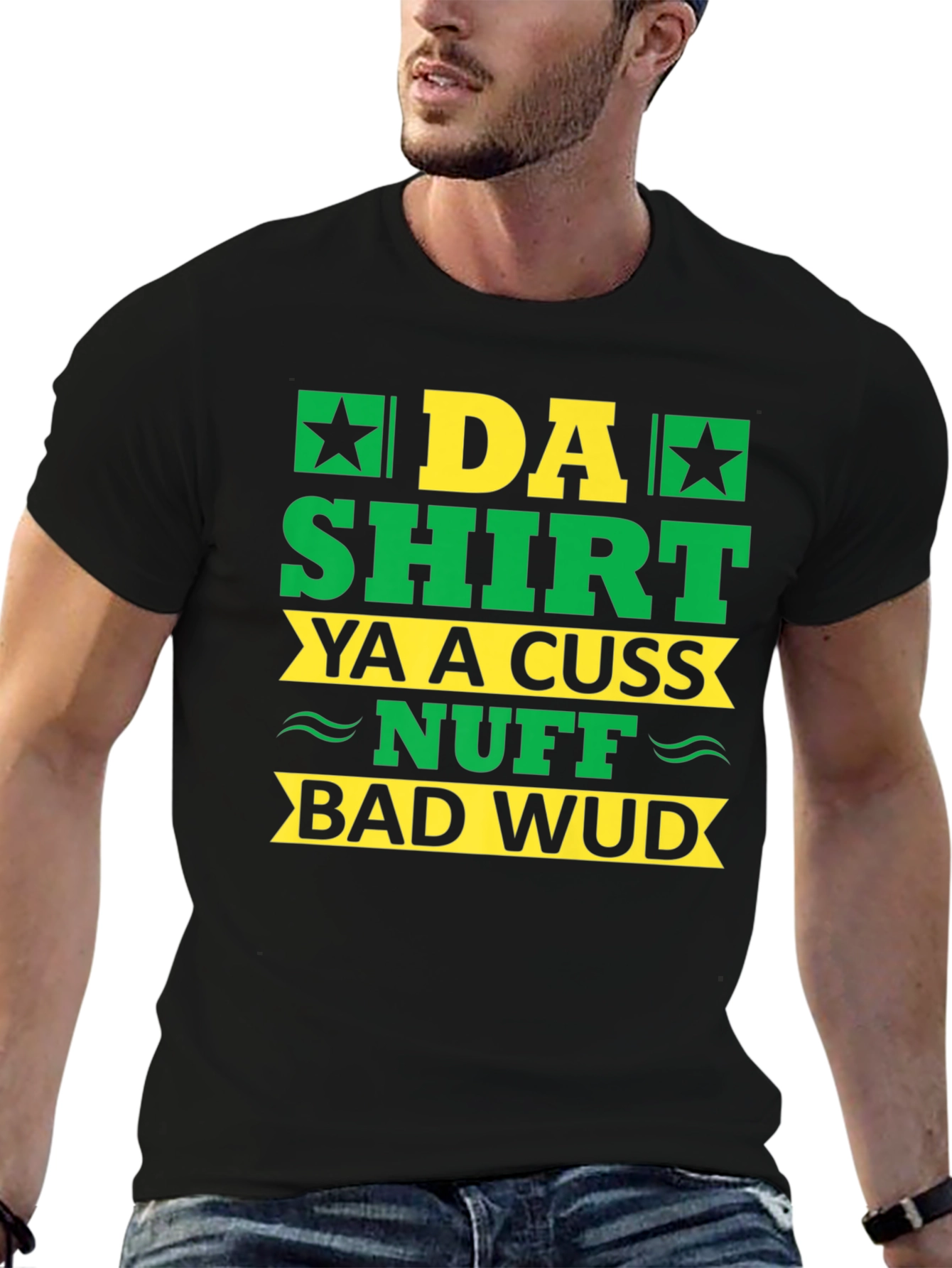 Black Da Shirt Ya A Cuss Nuff Bad Wud T-Shirt view 6