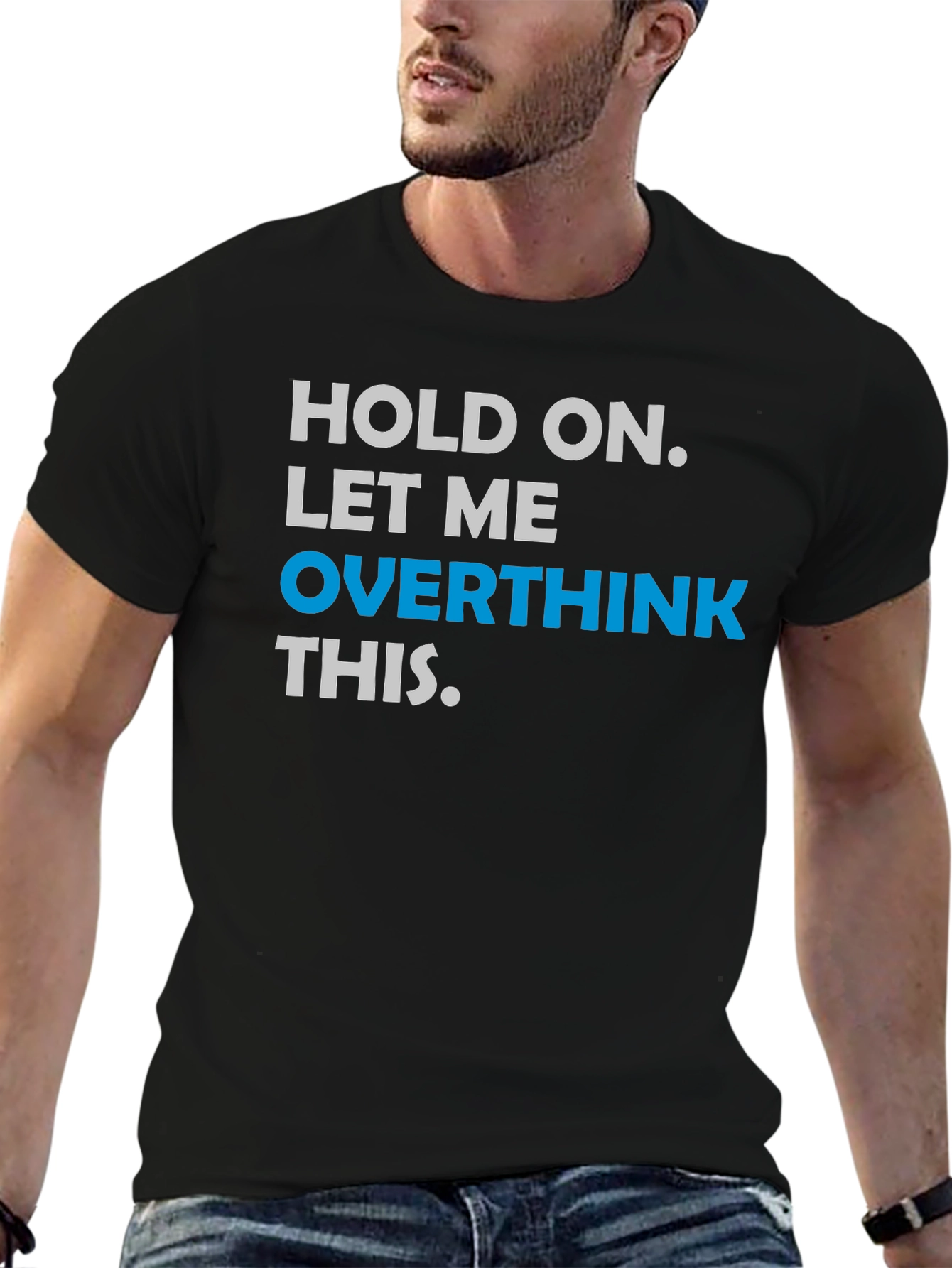 Black Hold On. Let Me Overthink This T-Shirt view 6