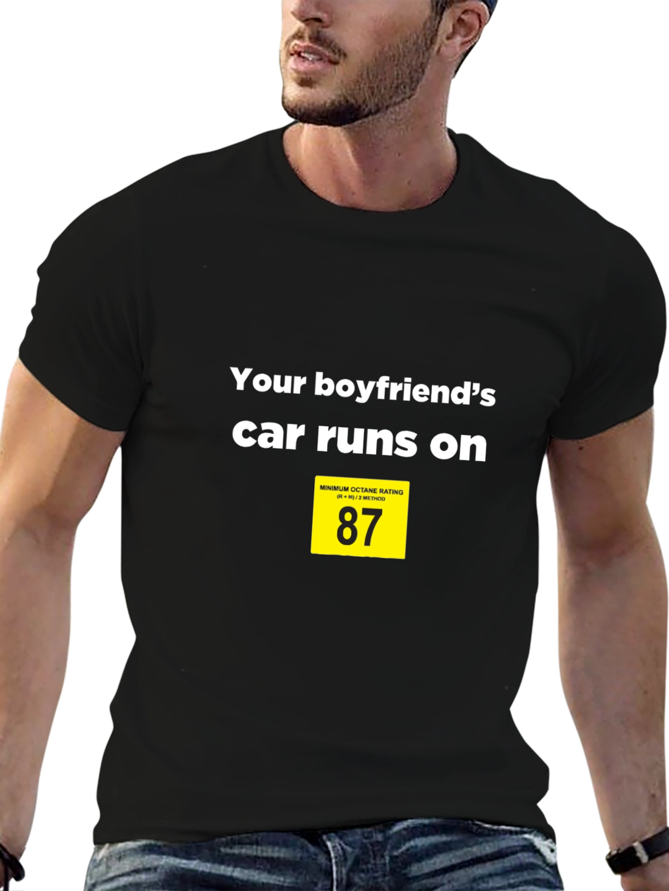 Black Your Boyfriend's Car Runs on 87 T-Shirt view 6