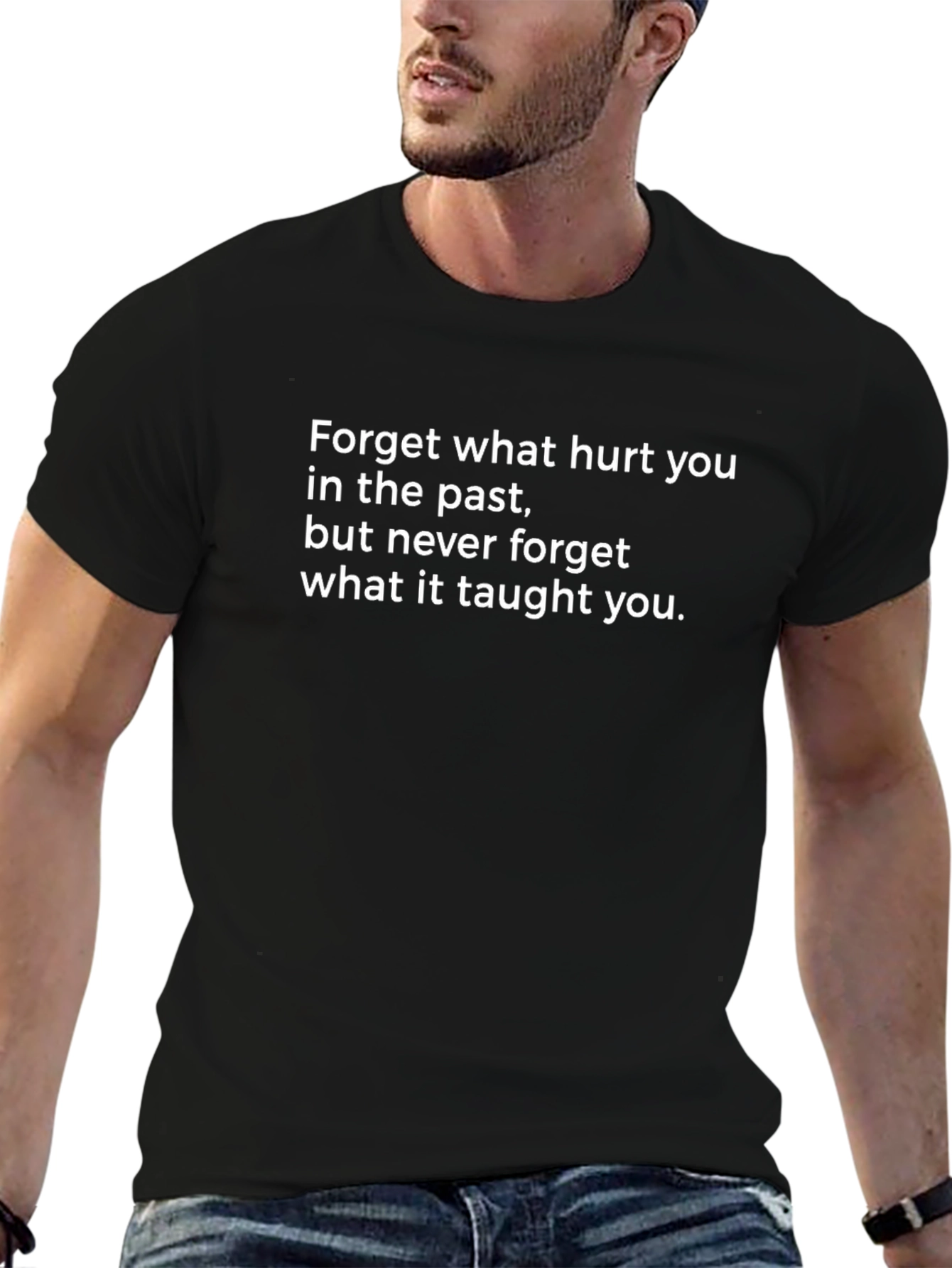 Black Motivational Quote T-Shirt - Forget What Hurt You view 6