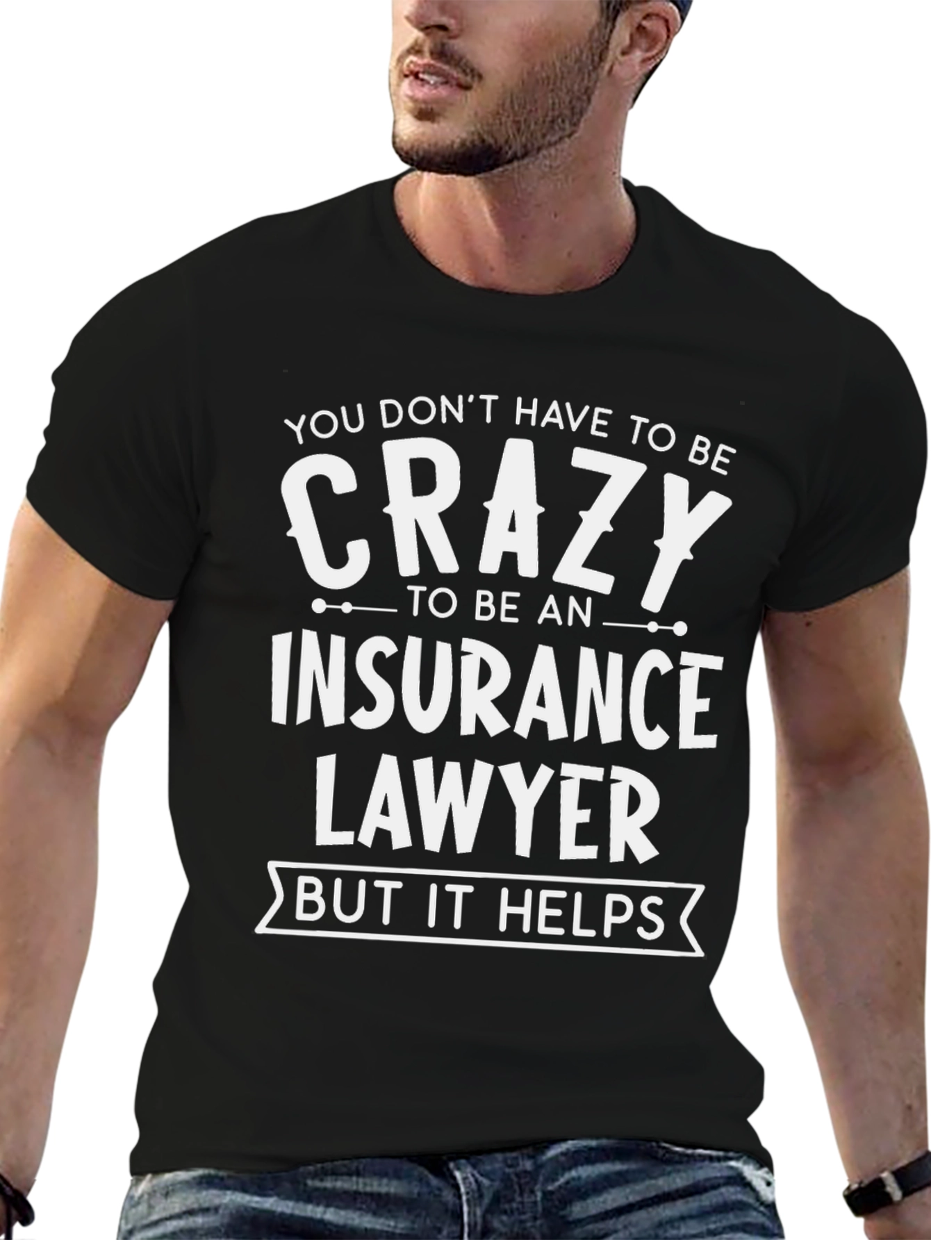 Crazy Insurance Lawyer T-Shirt Funny Gift - 6