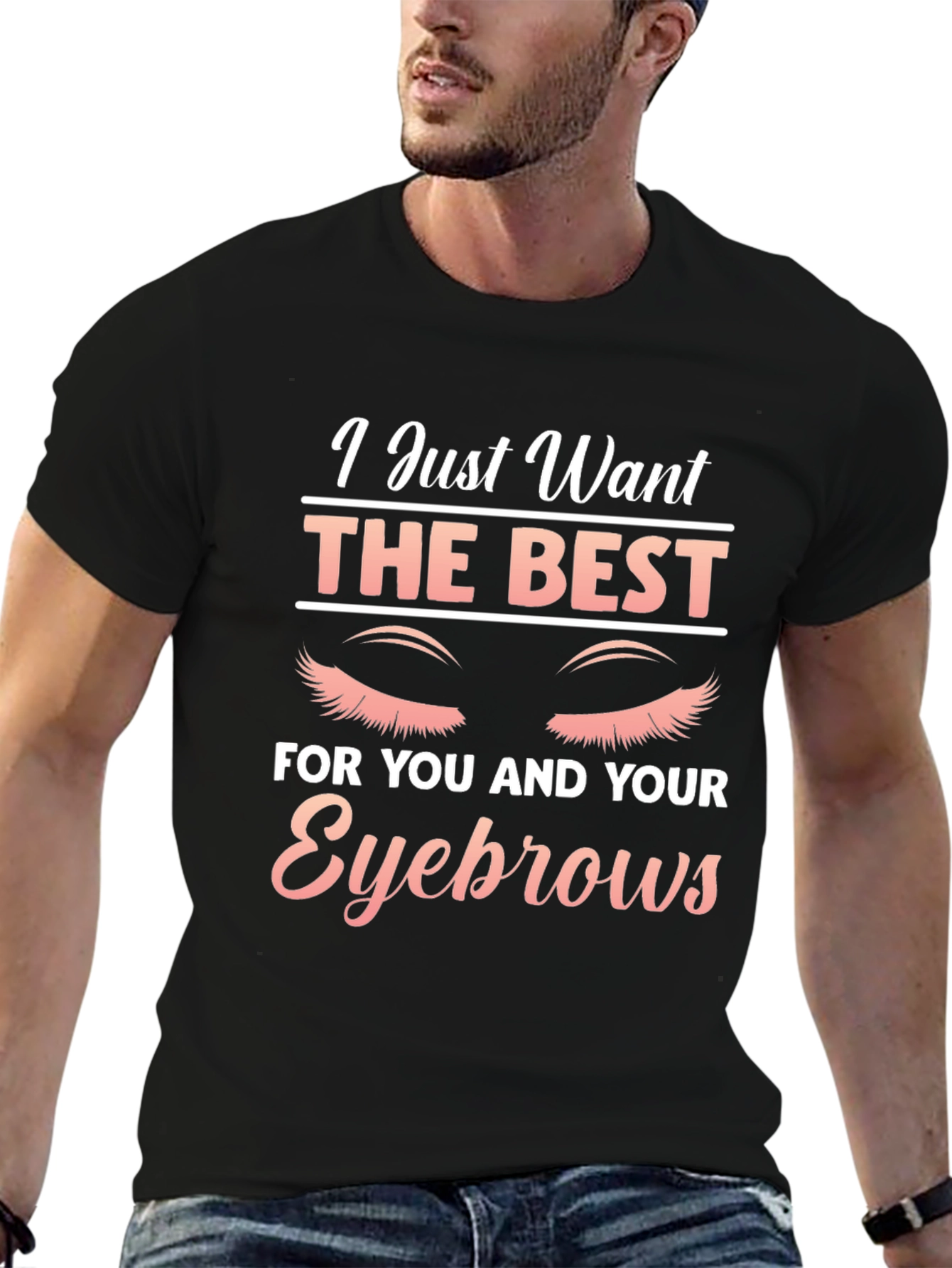 Black Eyebrow Lover T-Shirt - I Just Want The Best view 6