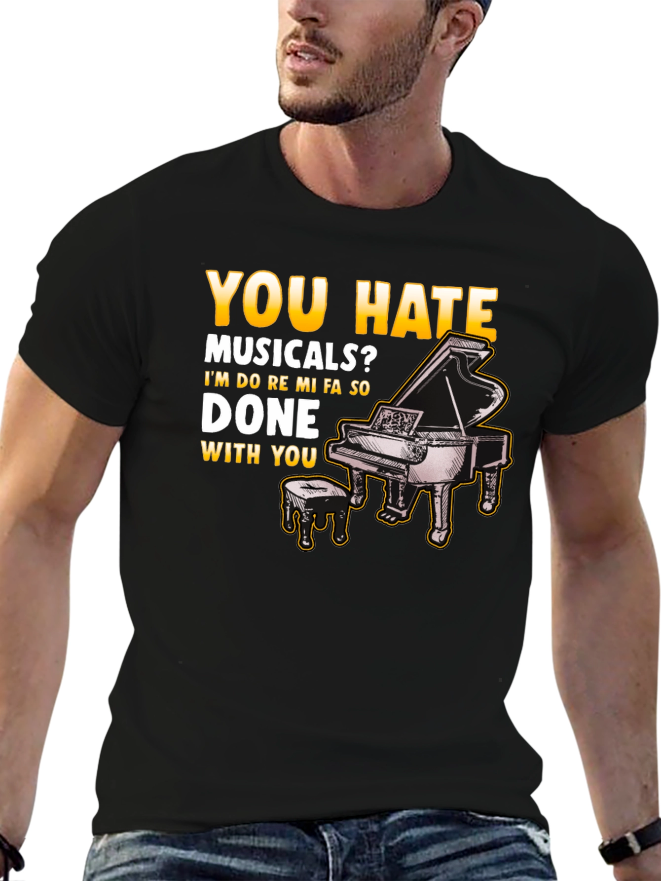 Musical Humor T-Shirt: You Hate Musicals? Piano Design - 6
