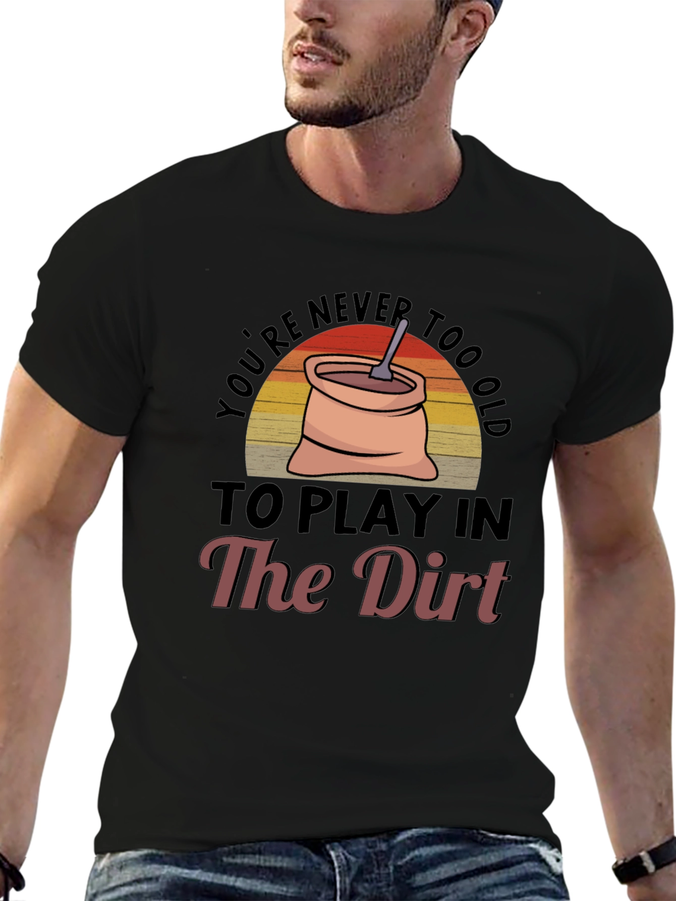 Black You're Never Too Old To Play In The Dirt Graphic Tee view 6