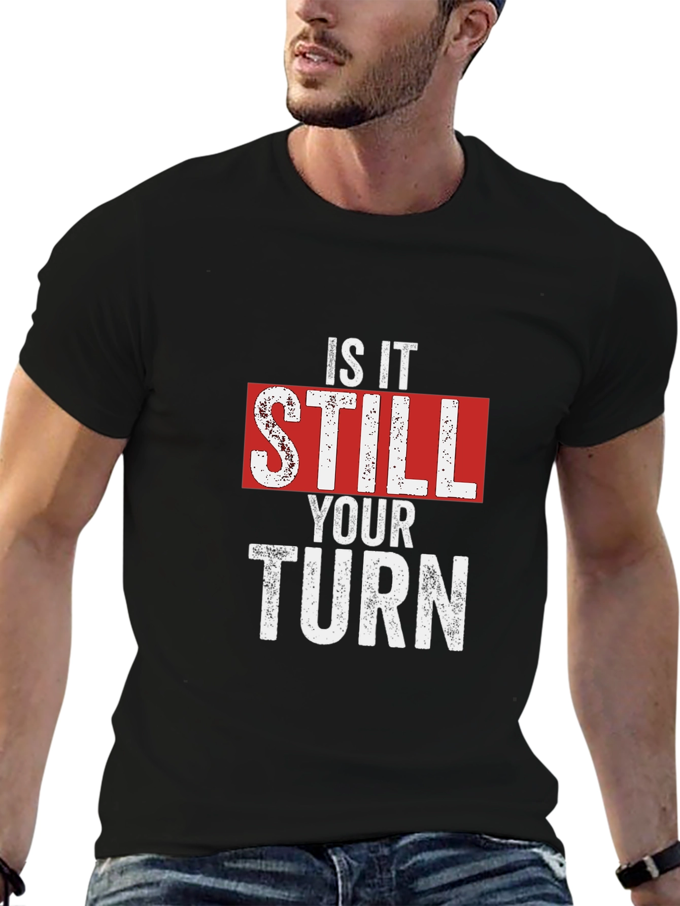 Is It Still Your Turn T-Shirt - Funny Game Night Tee - 6