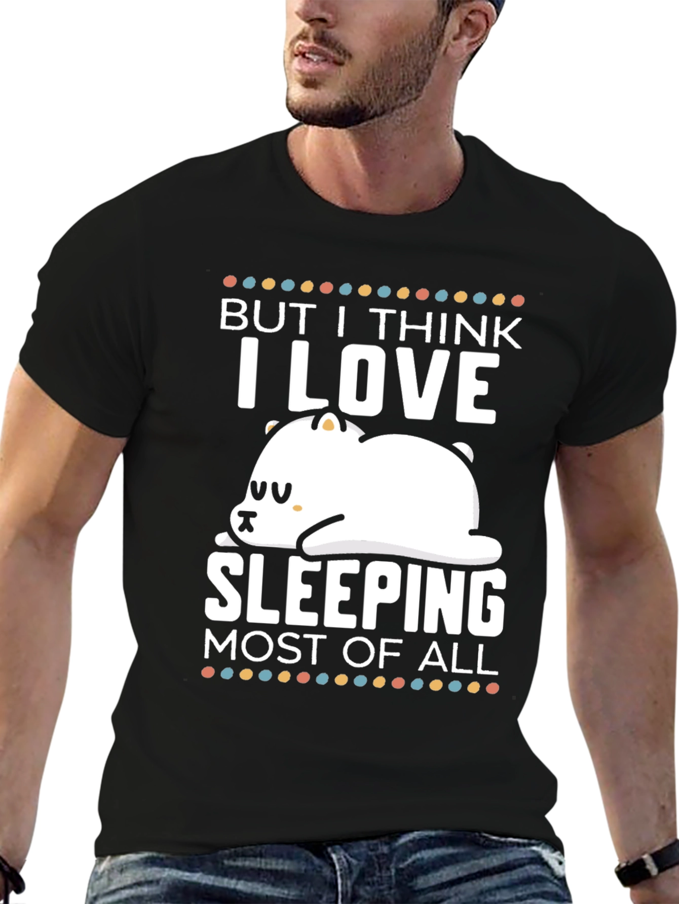Black But I Think I Love Sleeping Most of All T-Shirt view 6