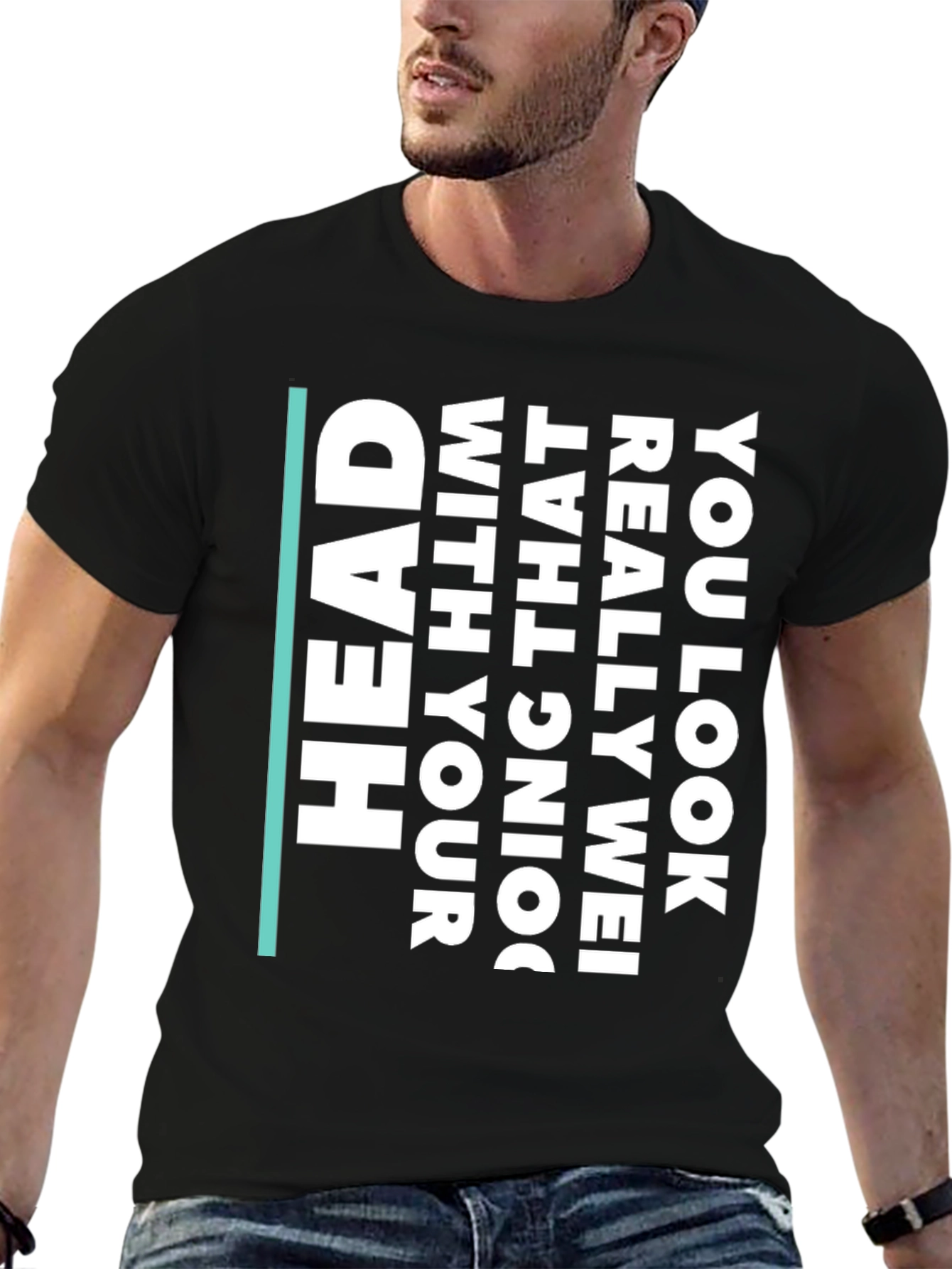 Black Humorous Statement T-Shirt - You Look Really Wei view 6