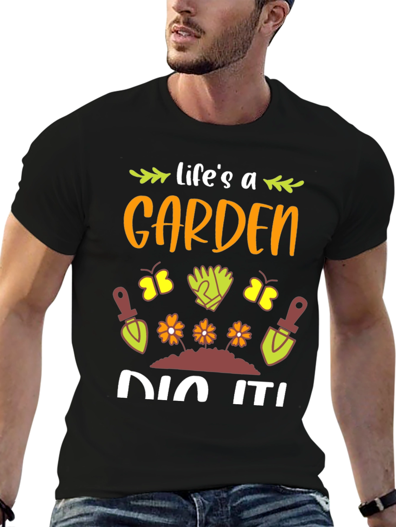 Life's A Garden, Dig It! T-Shirt - 6