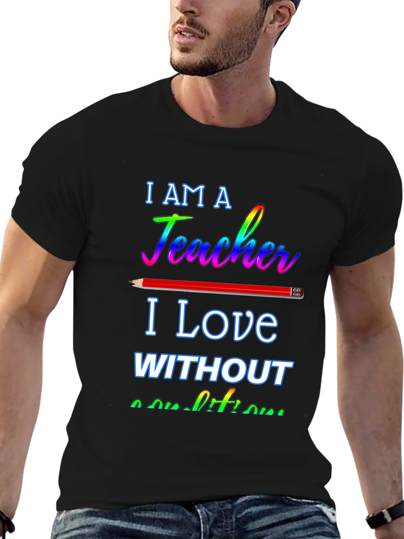 Black I am a Teacher T-Shirt - Love Without Conditions view 6