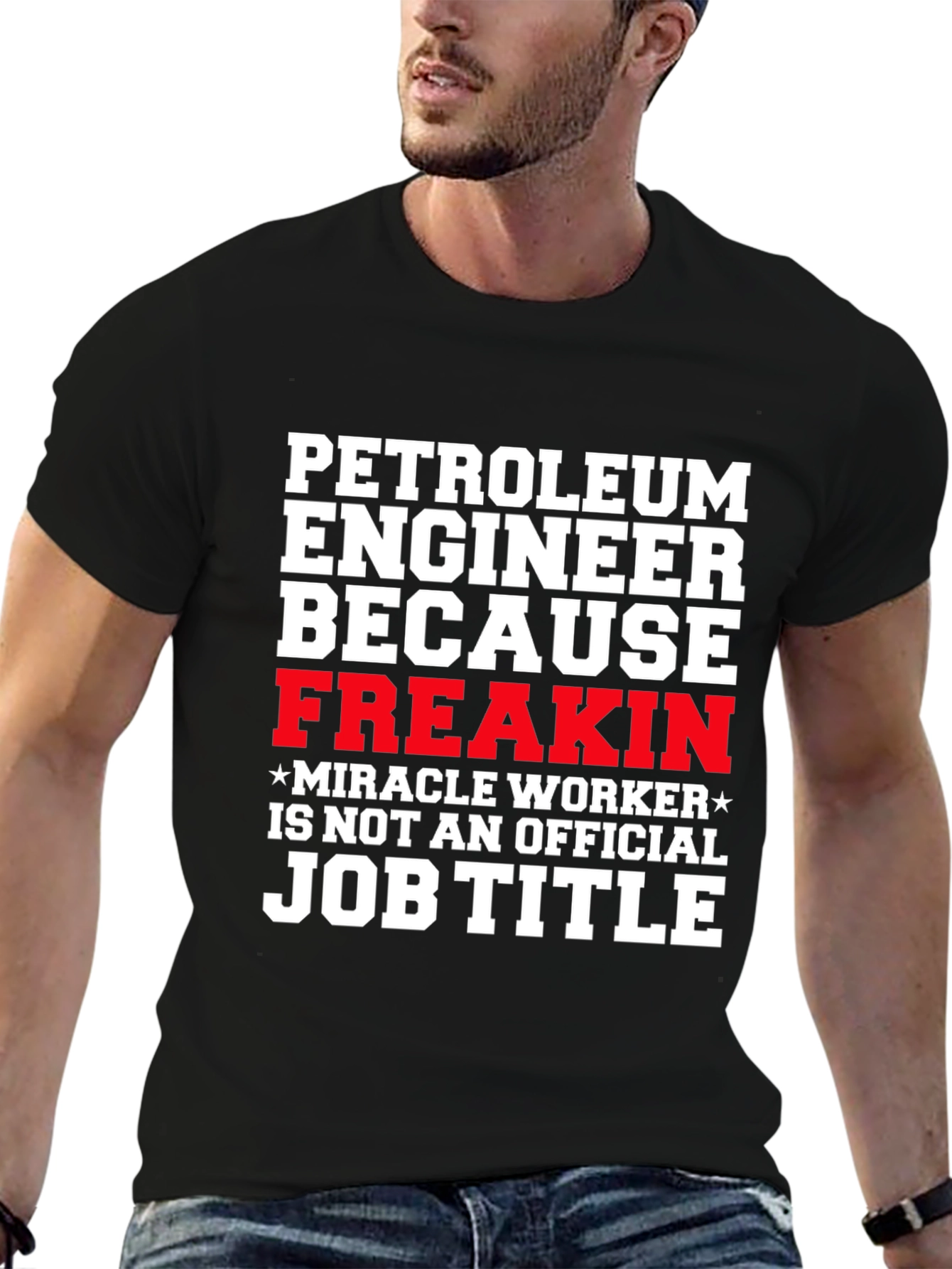 Black Petroleum Engineer Freakin Miracle Worker T-Shirt view 6