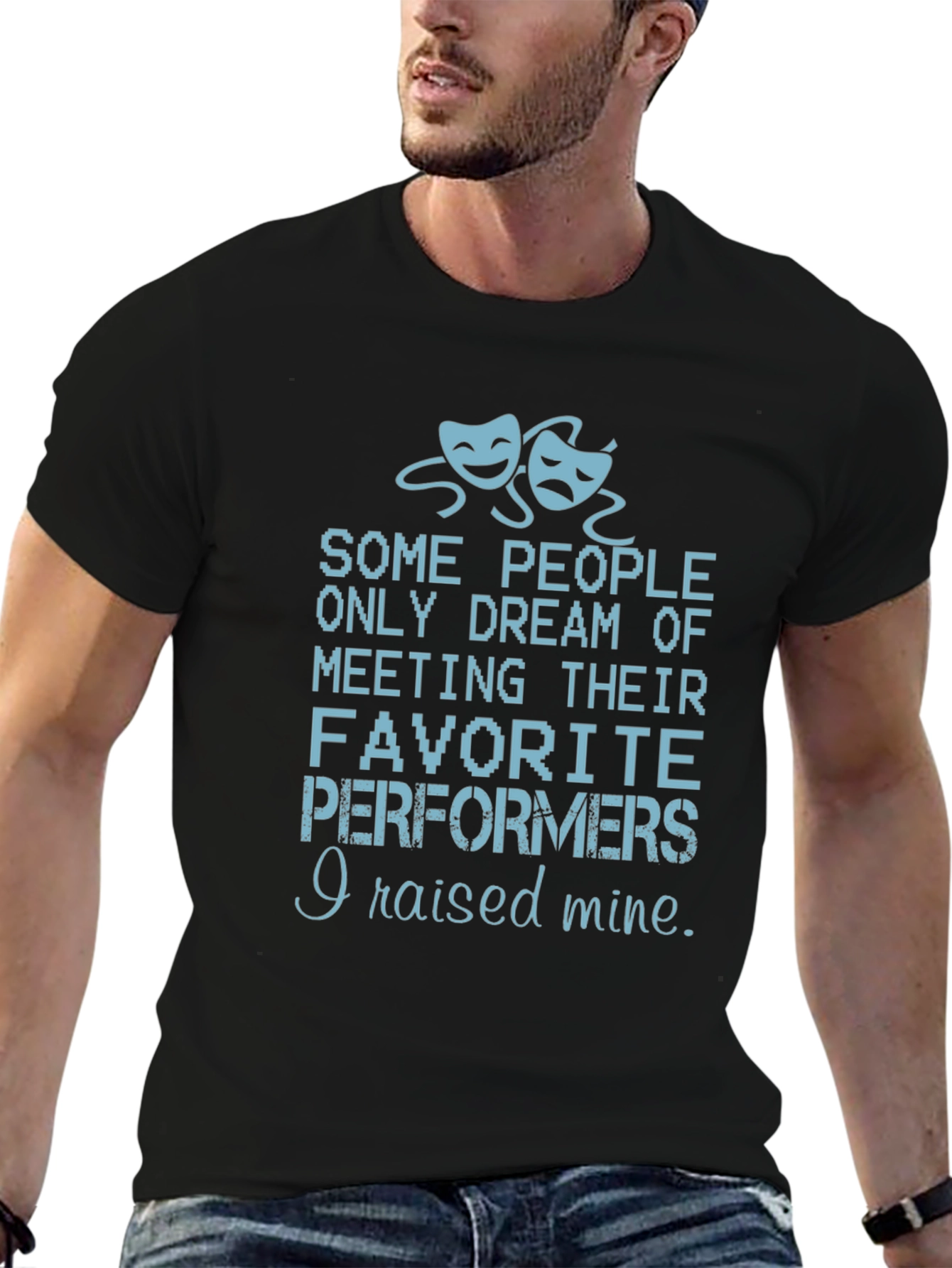 Theater Parent T-Shirt - I Raised Mine - 6