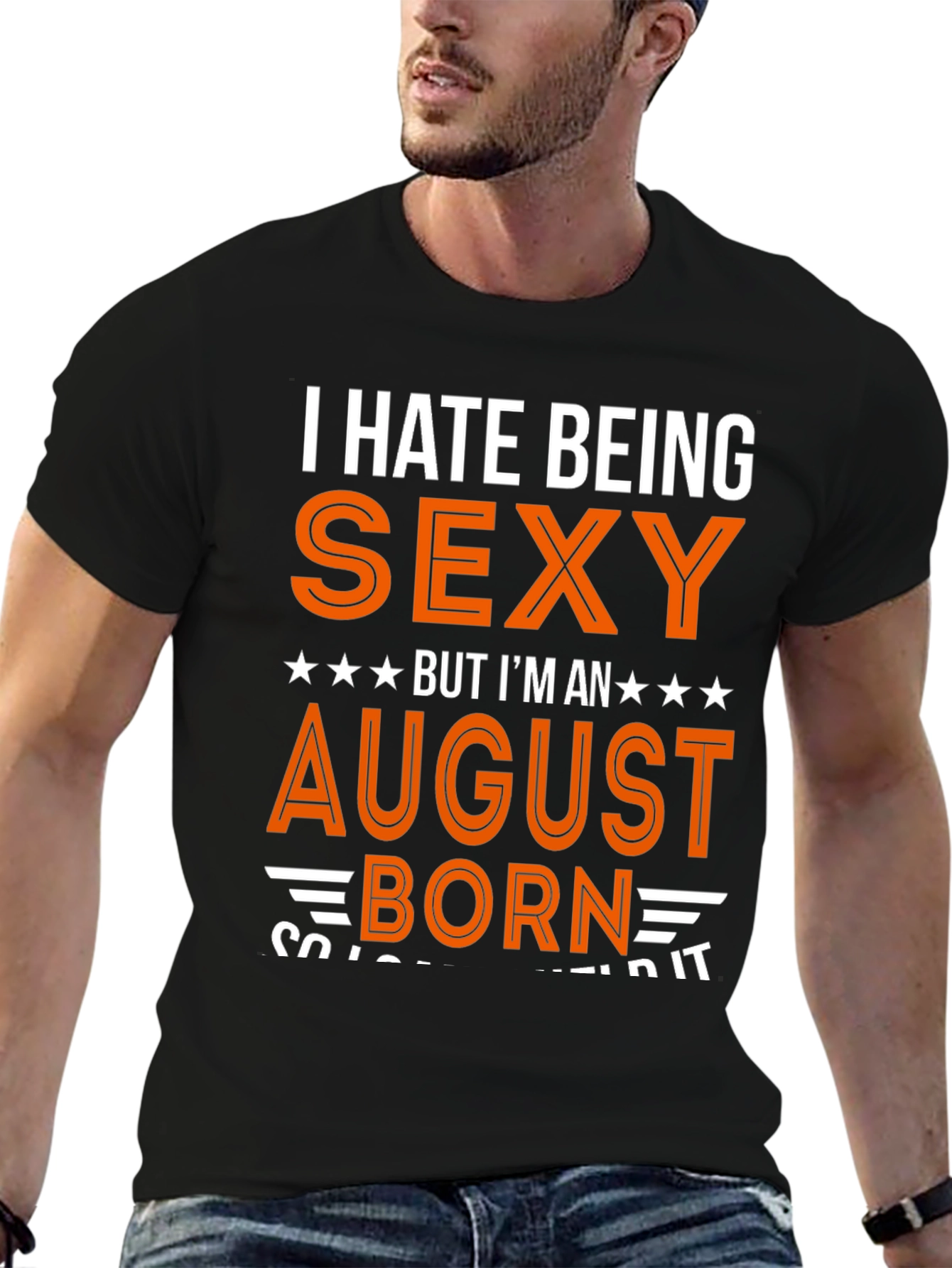 Black I Hate Being Sexy August Born T-Shirt view 6