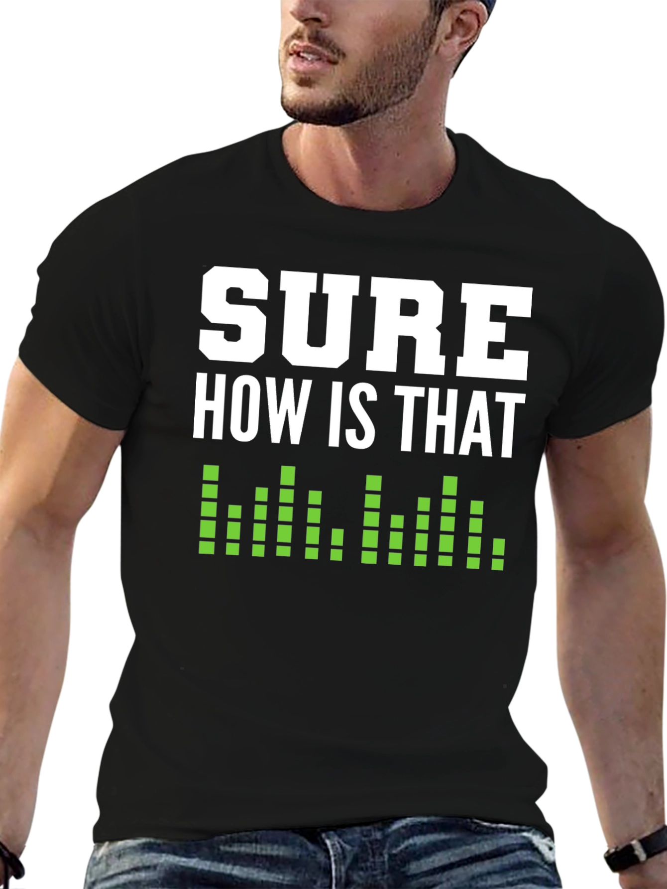 Black Sure How Is That Shirt - Funny Sarcastic T-Shirt view 6
