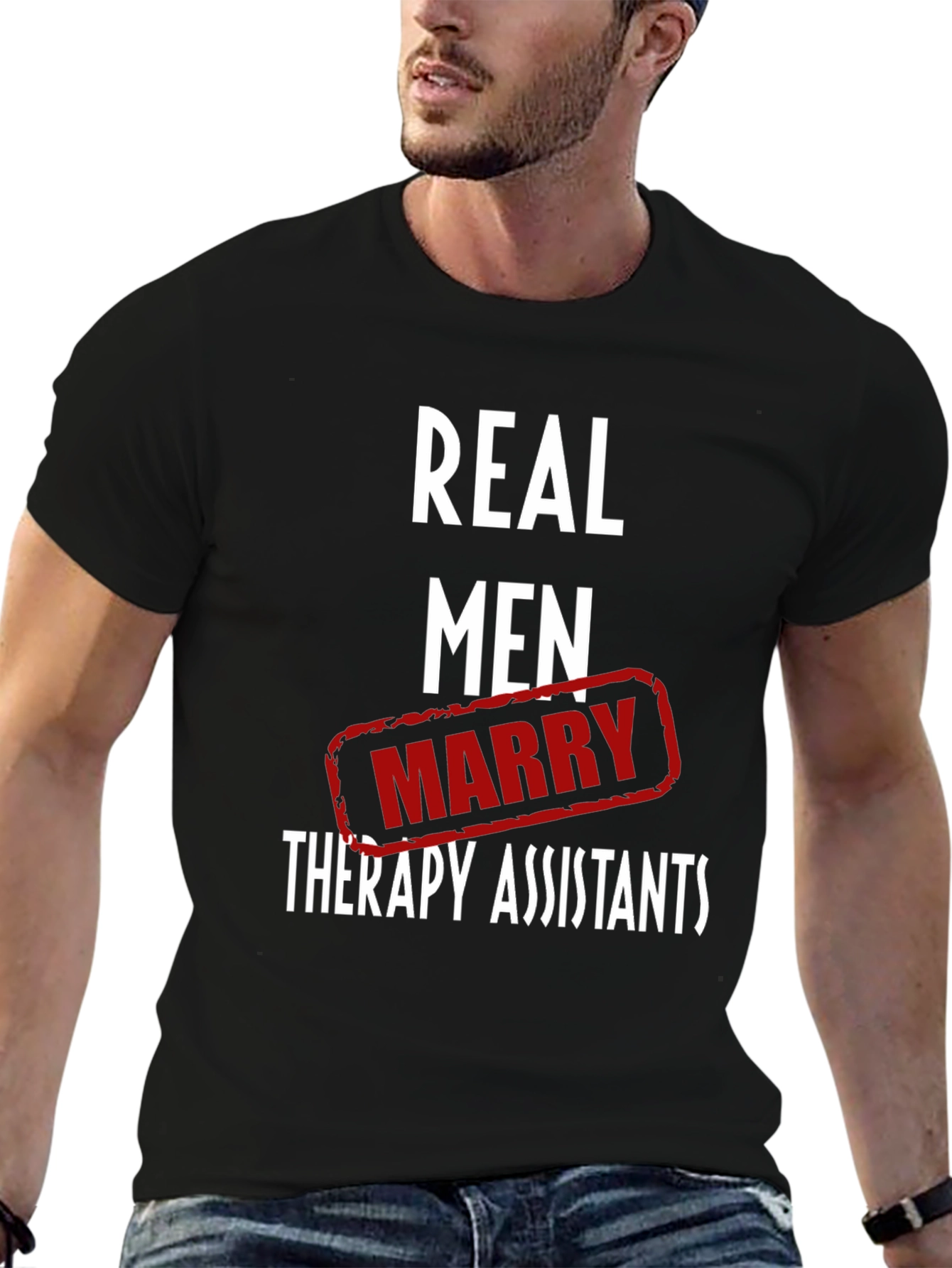 Real Men Marry Therapy Assistants T-Shirt - 6