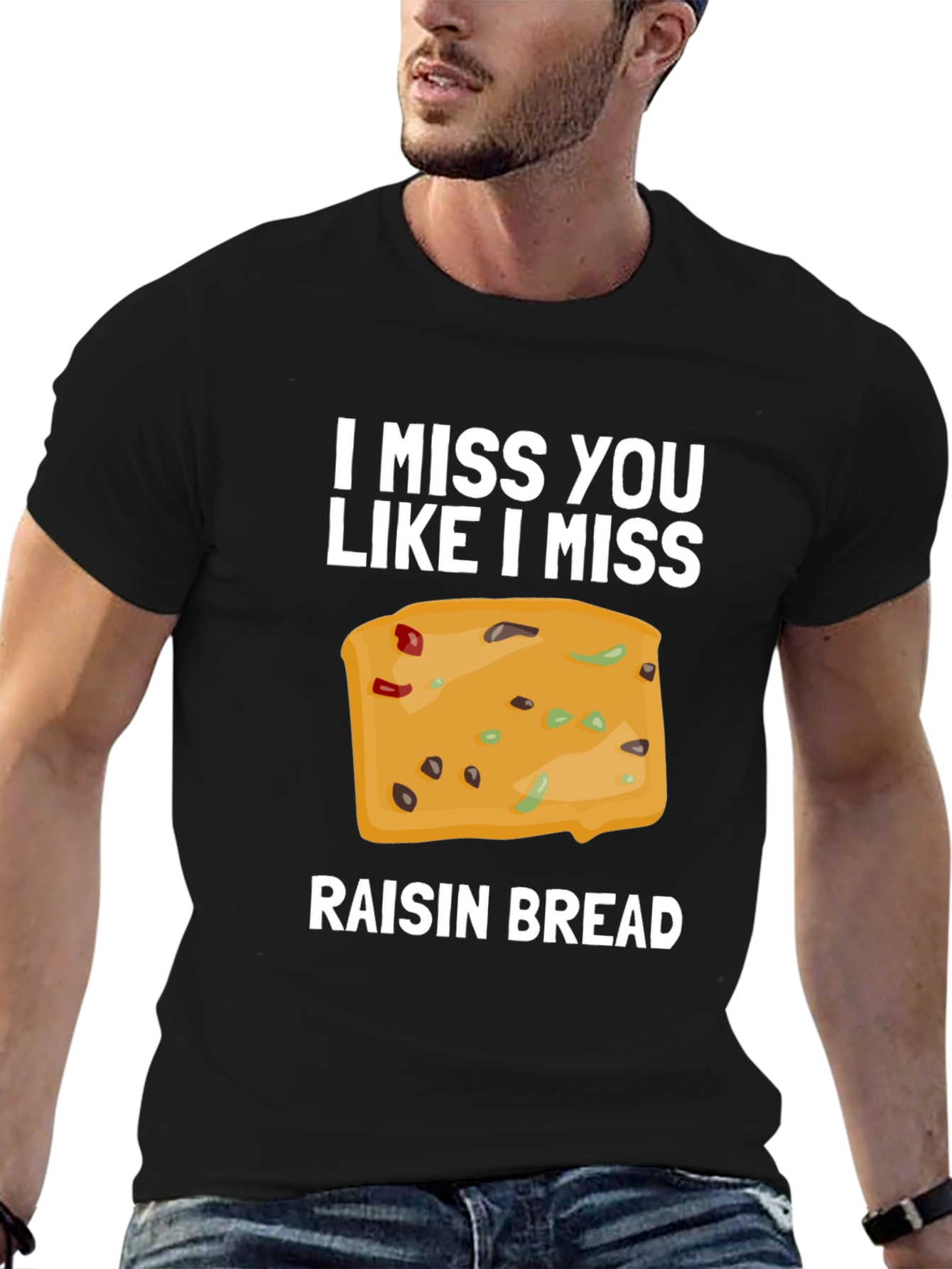 Black I Miss You Like I Miss Raisin Bread T-Shirt view 6