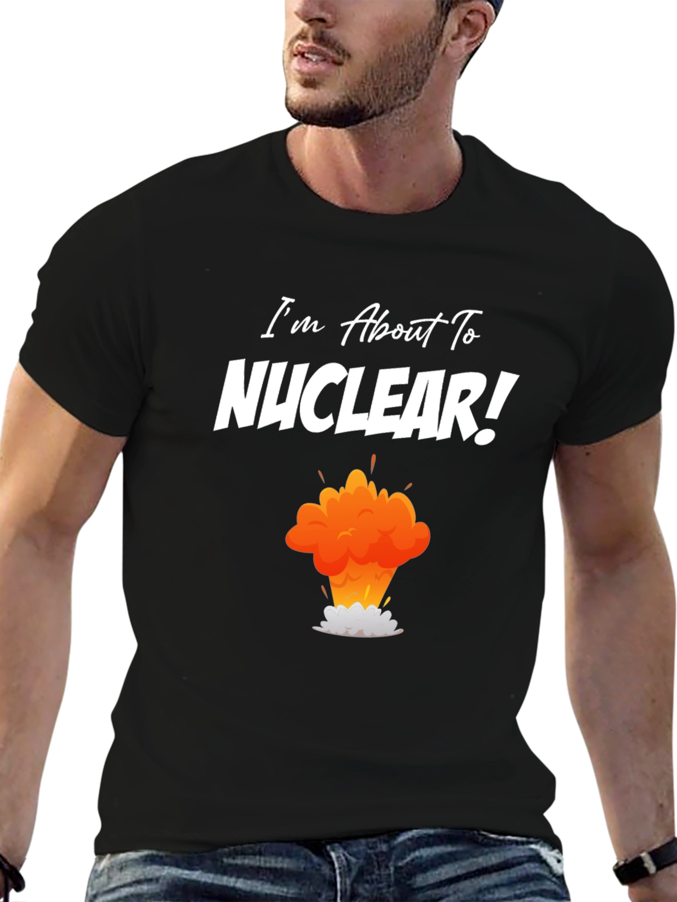 Black I'm About to Nuclear T-Shirt - Funny Explosion Graphic Tee view 6