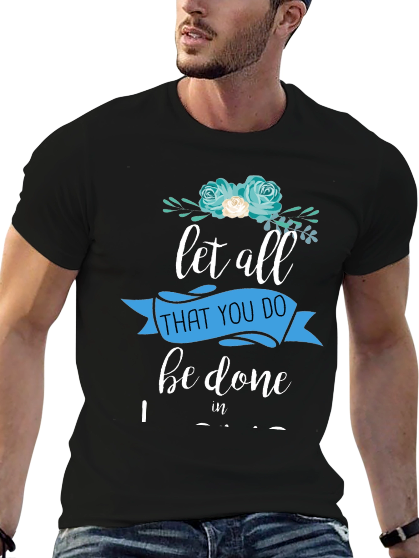 Black Floral Let All That You Do T-Shirt view 6