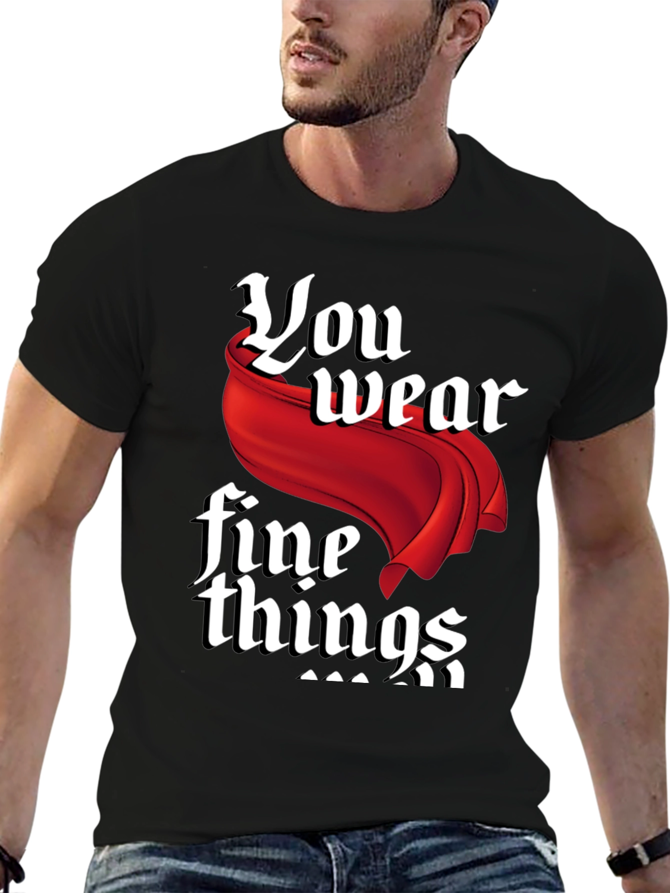Black You Wear Fine Things Graphic T-Shirt view 6