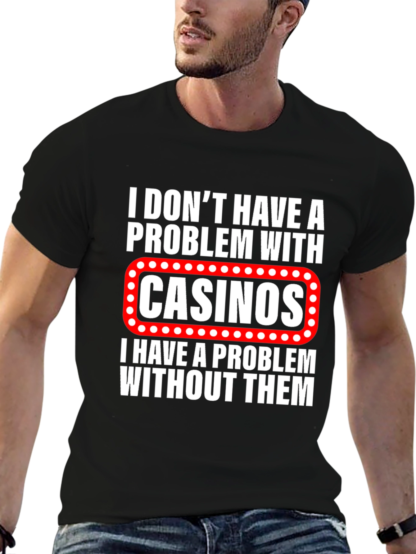 Black Funny Casino Lover T-Shirt: I Don't Have a Problem With Casinos view 6
