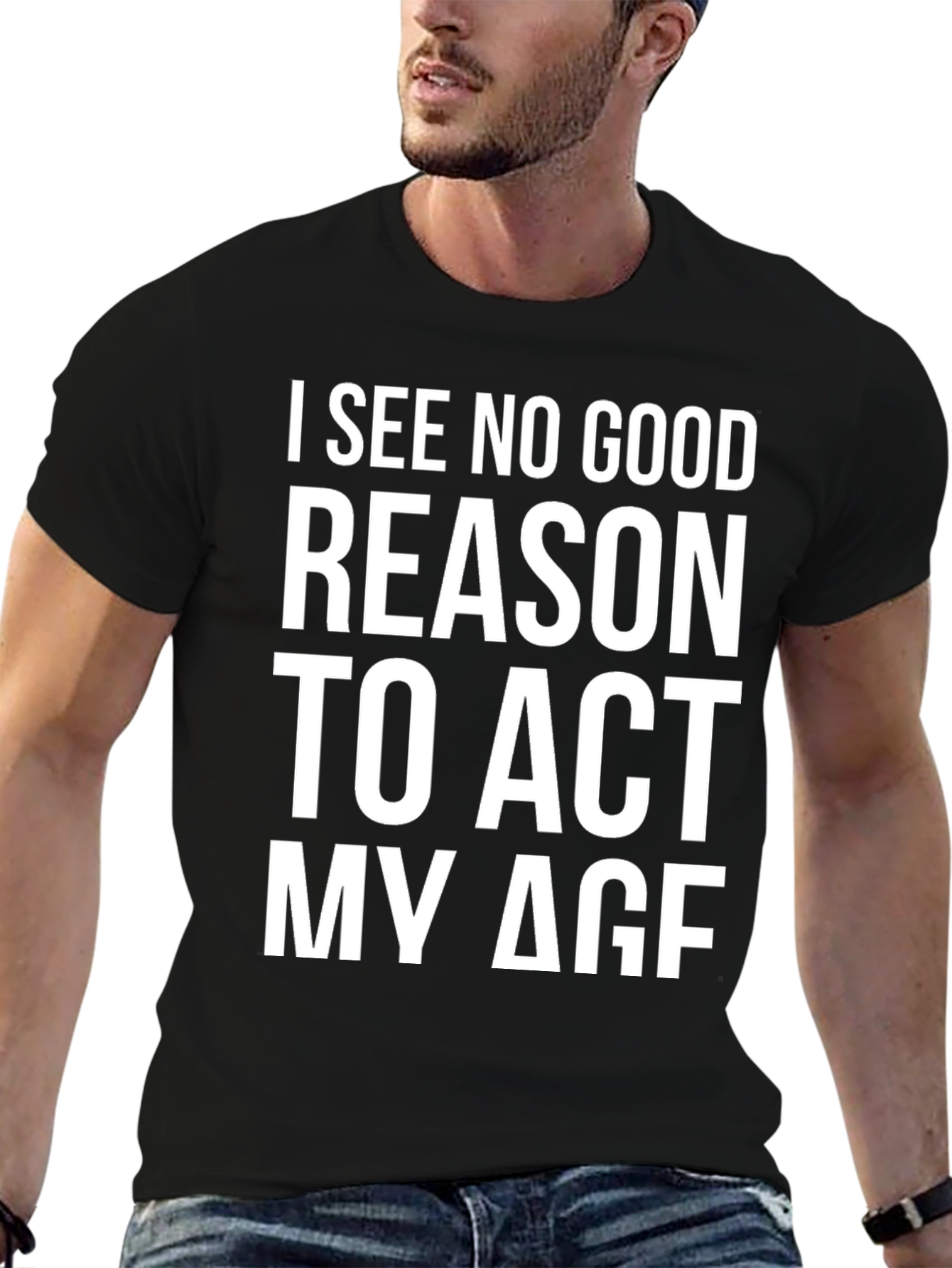 Black Funny I See No Good Reason To Act My Age Black T-Shirt view 6