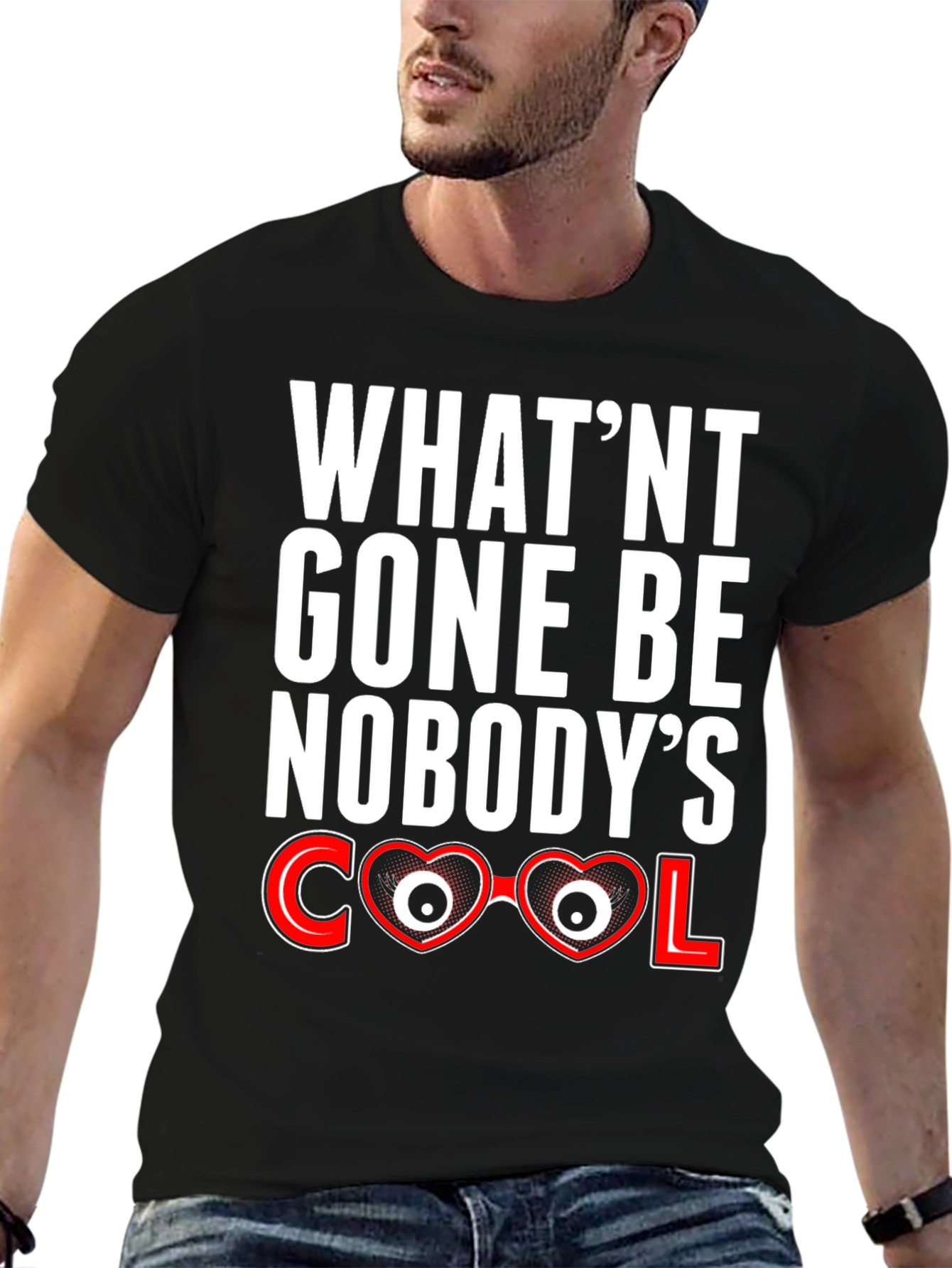 Black What'nt Gone Be Nobody's Cool T-Shirt view 6