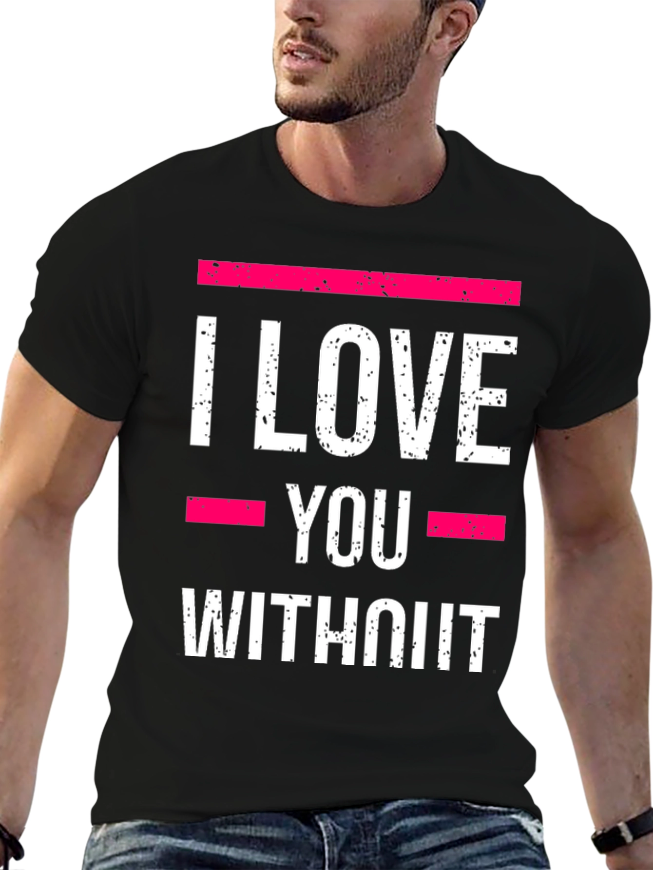 Black I Love You Without T-Shirt - Statement Tee view 6