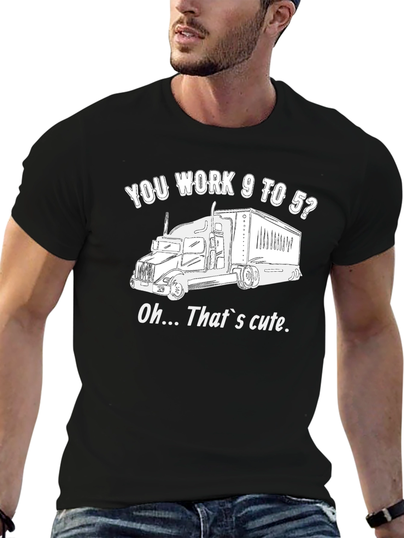 Trucker Life Black T-Shirt - You Work 9 to 5? That's Cute! - 6