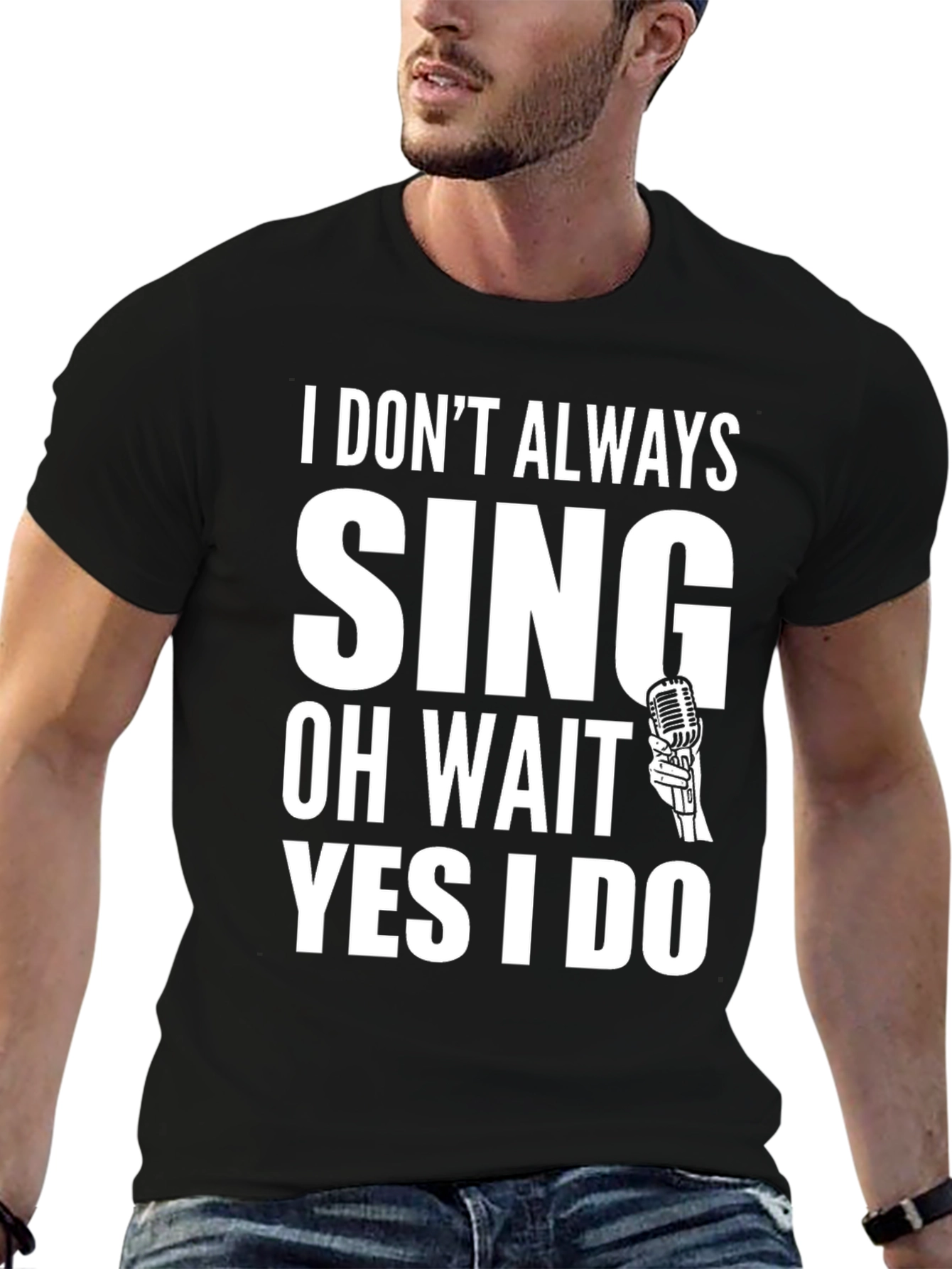 Black I Don't Always Sing T-Shirt view 6