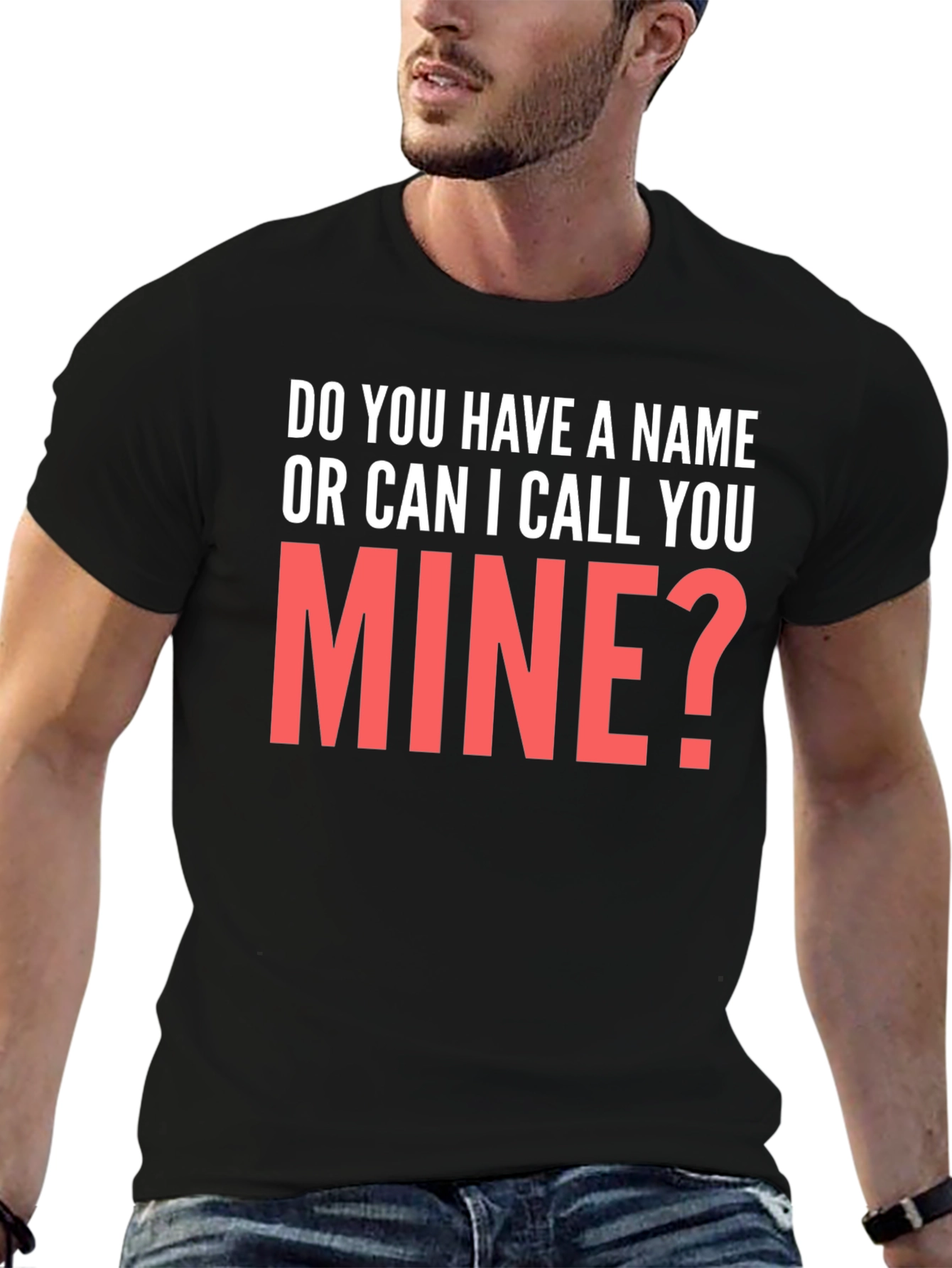 Black Do You Have a Name? T-Shirt Funny Pick Up Line view 6