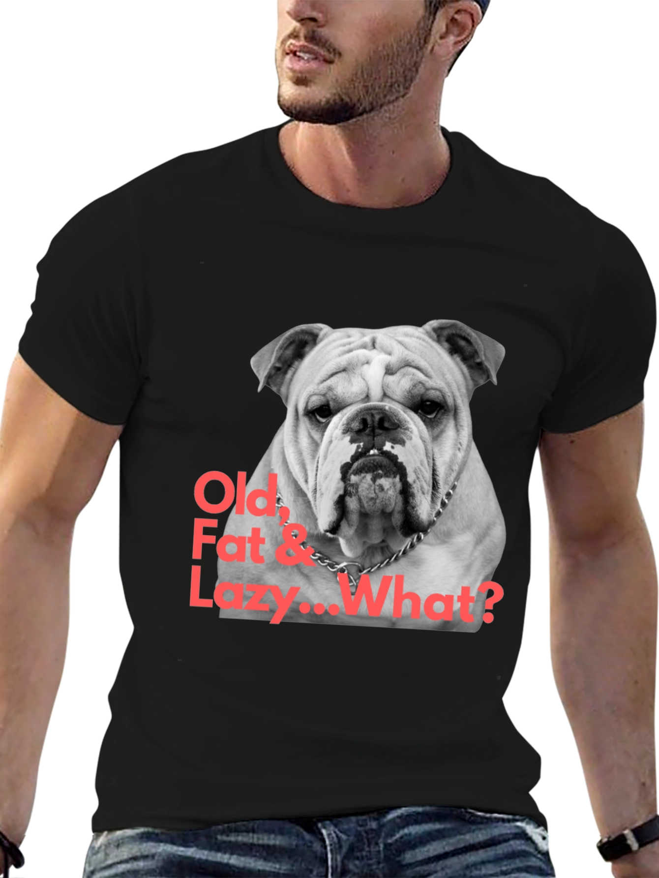 Black Bulldog T-Shirt: Old, Fat & Lazy... What? view 6