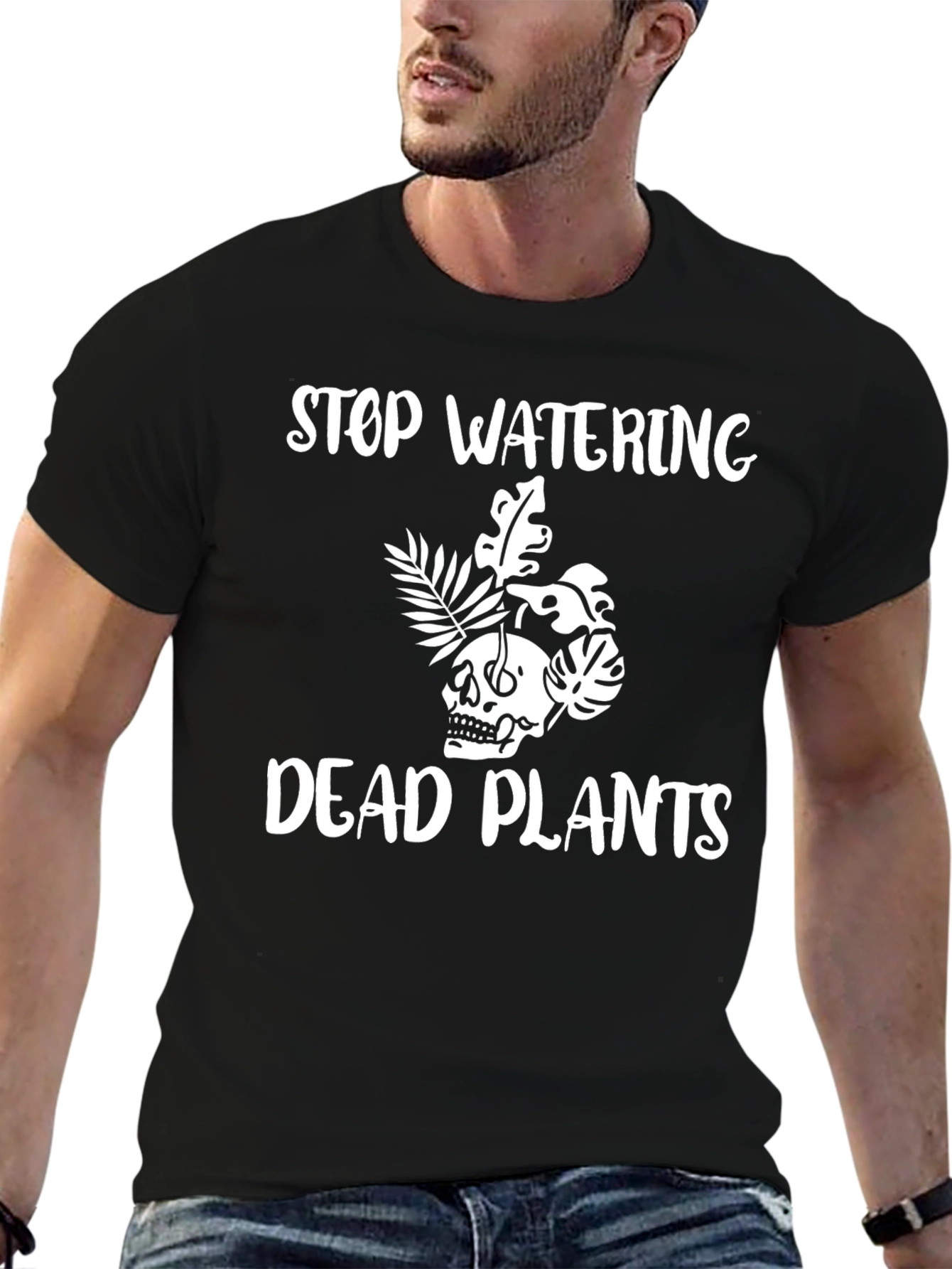 Black Stop Watering Dead Plants T-Shirt view 6