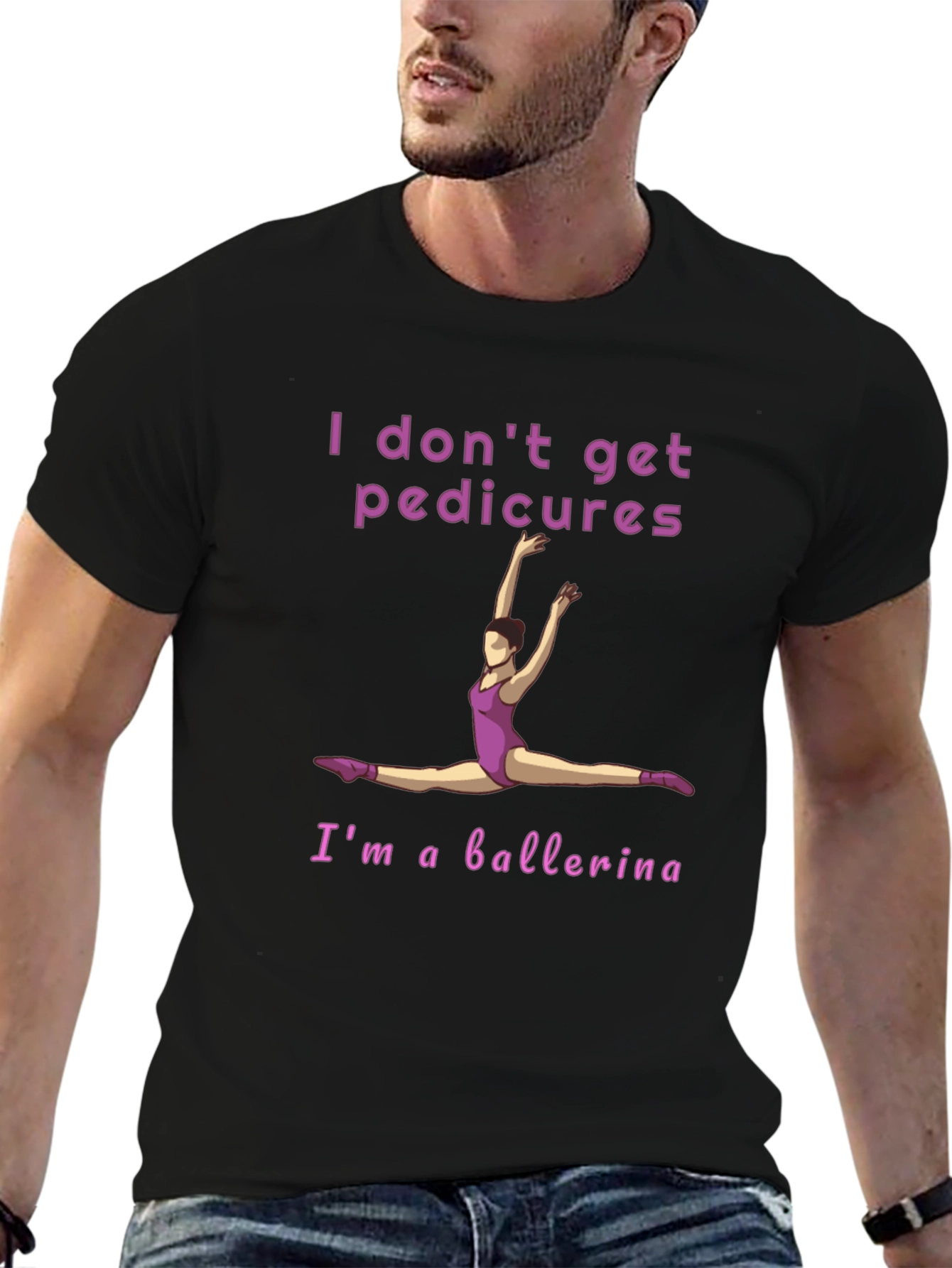 Ballerina T-Shirt - I Don't Get Pedicures Tee - 6