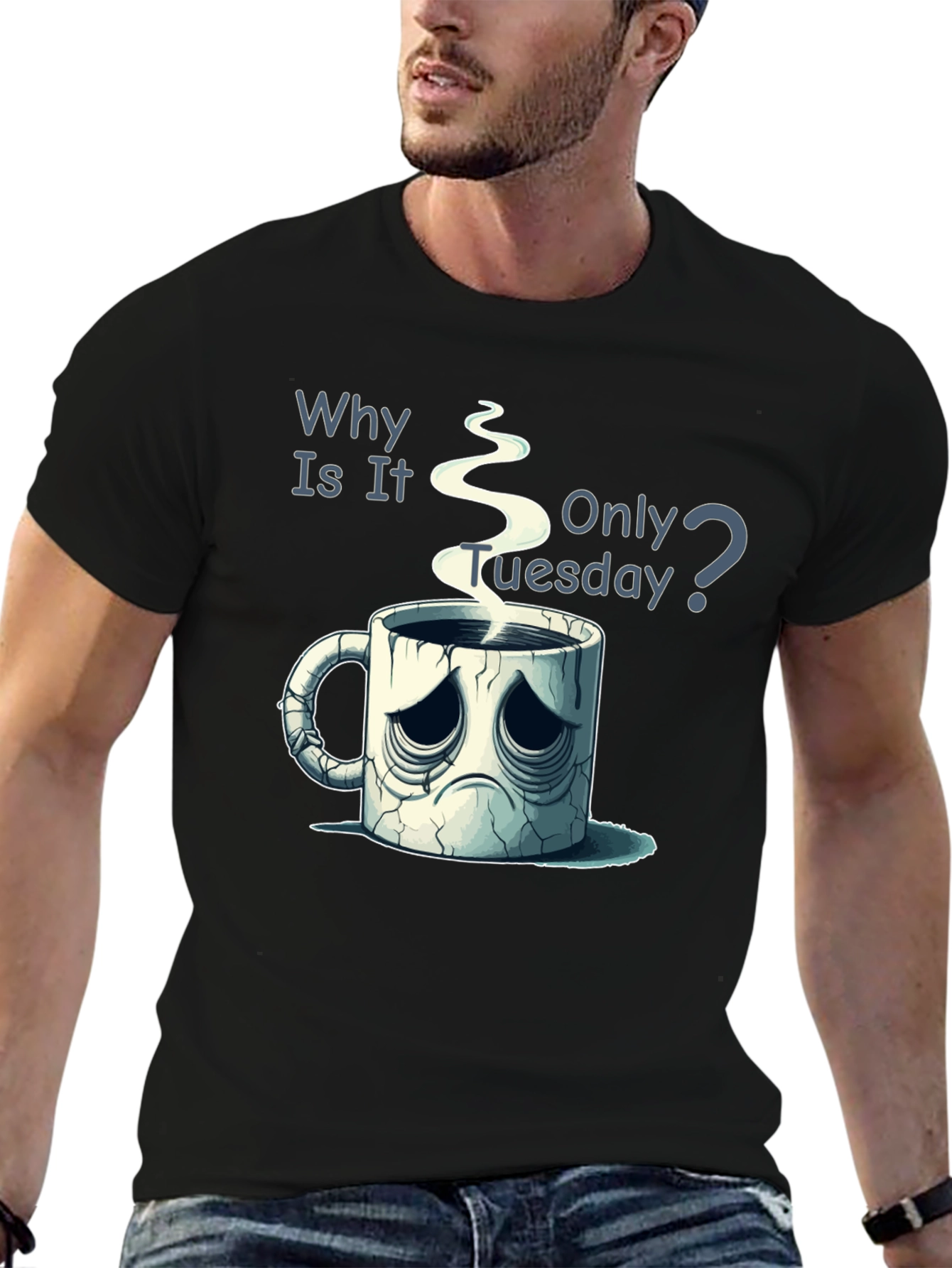 Black Why Is It Only Tuesday T-Shirt Funny Coffee Lover Tee view 6