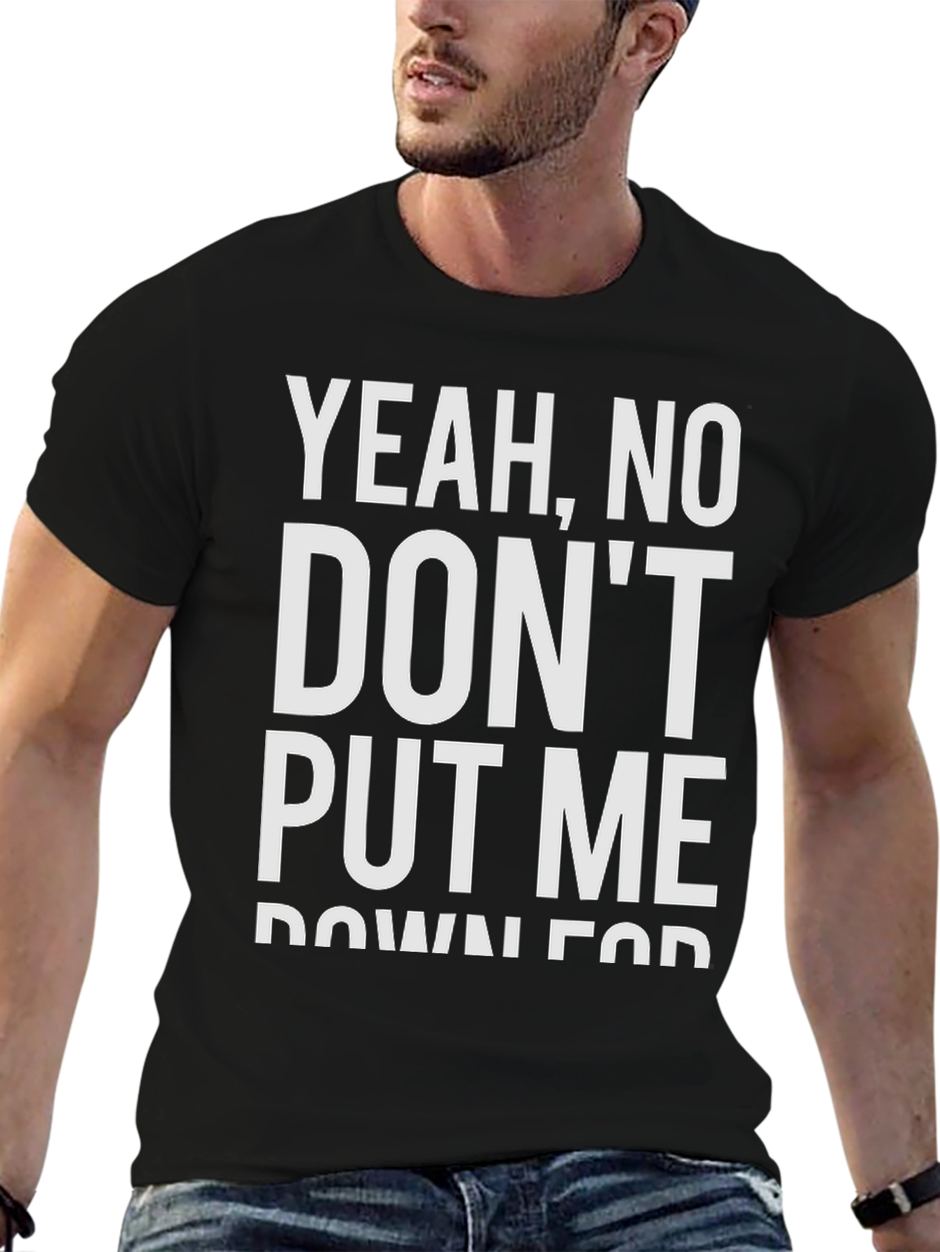 Black Yeah, No, Don't Put Me Down For Fun T-Shirt view 6