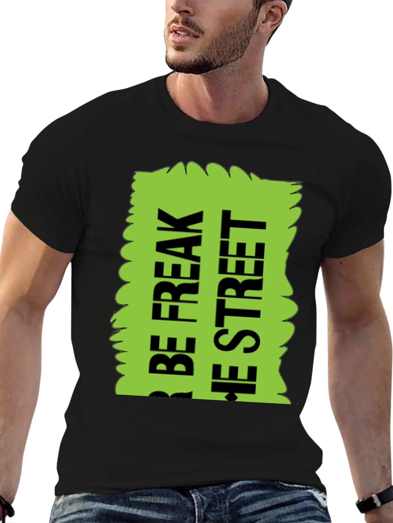 Black Be Freak the Street T-Shirt, Green Text Design view 6