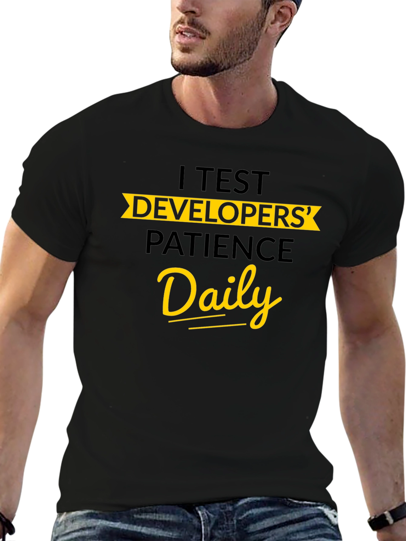 I Test Developers' Patience Daily Graphic Tee - 6